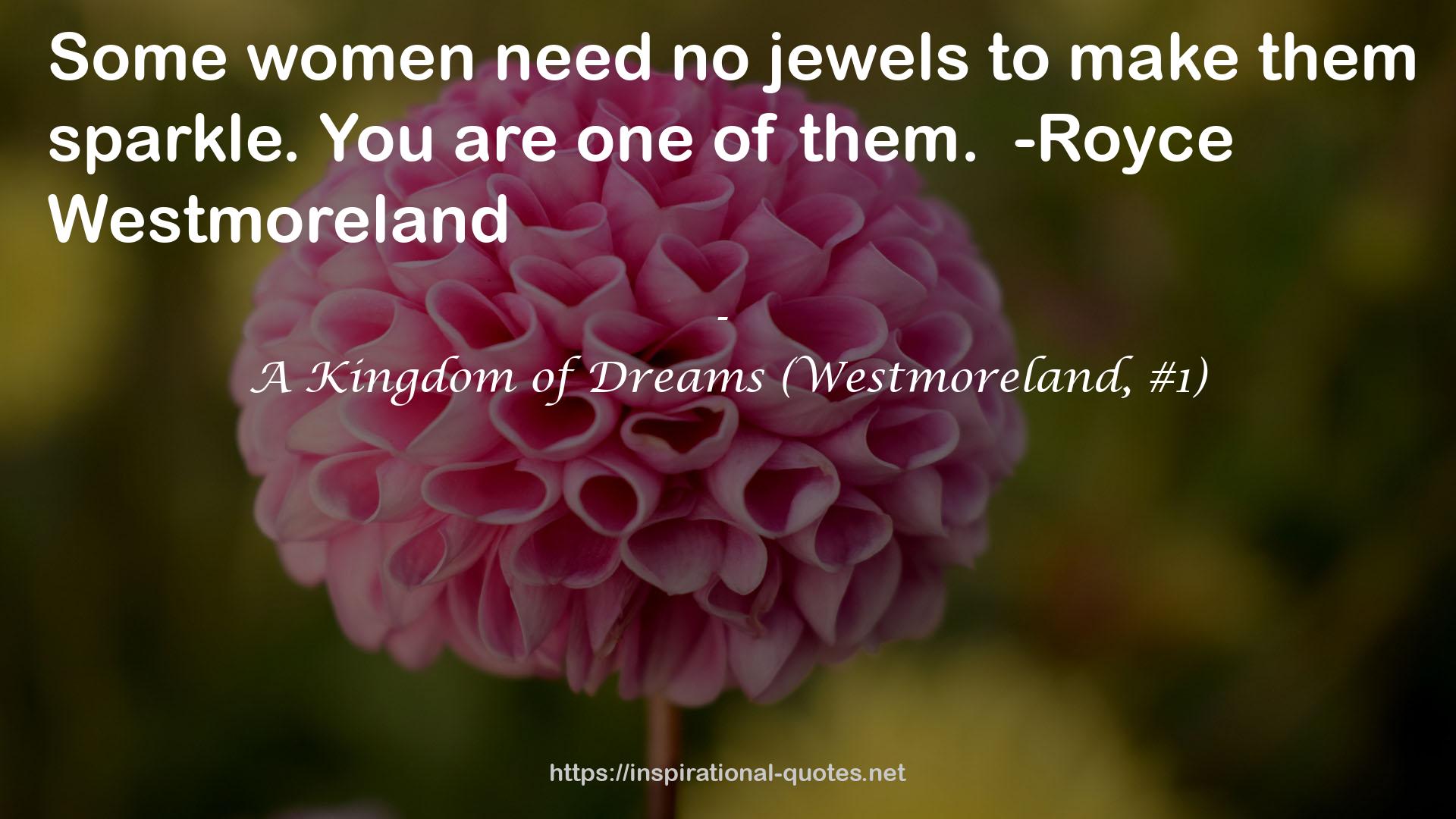 A Kingdom of Dreams (Westmoreland, #1) QUOTES