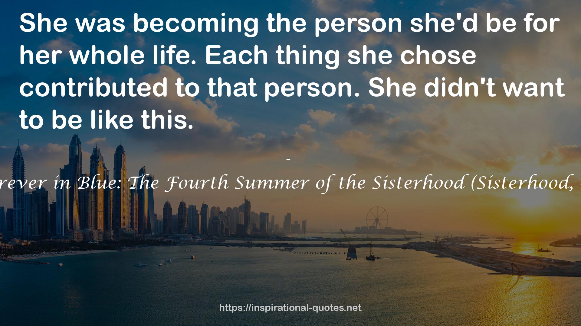 Forever in Blue: The Fourth Summer of the Sisterhood (Sisterhood, #4) QUOTES