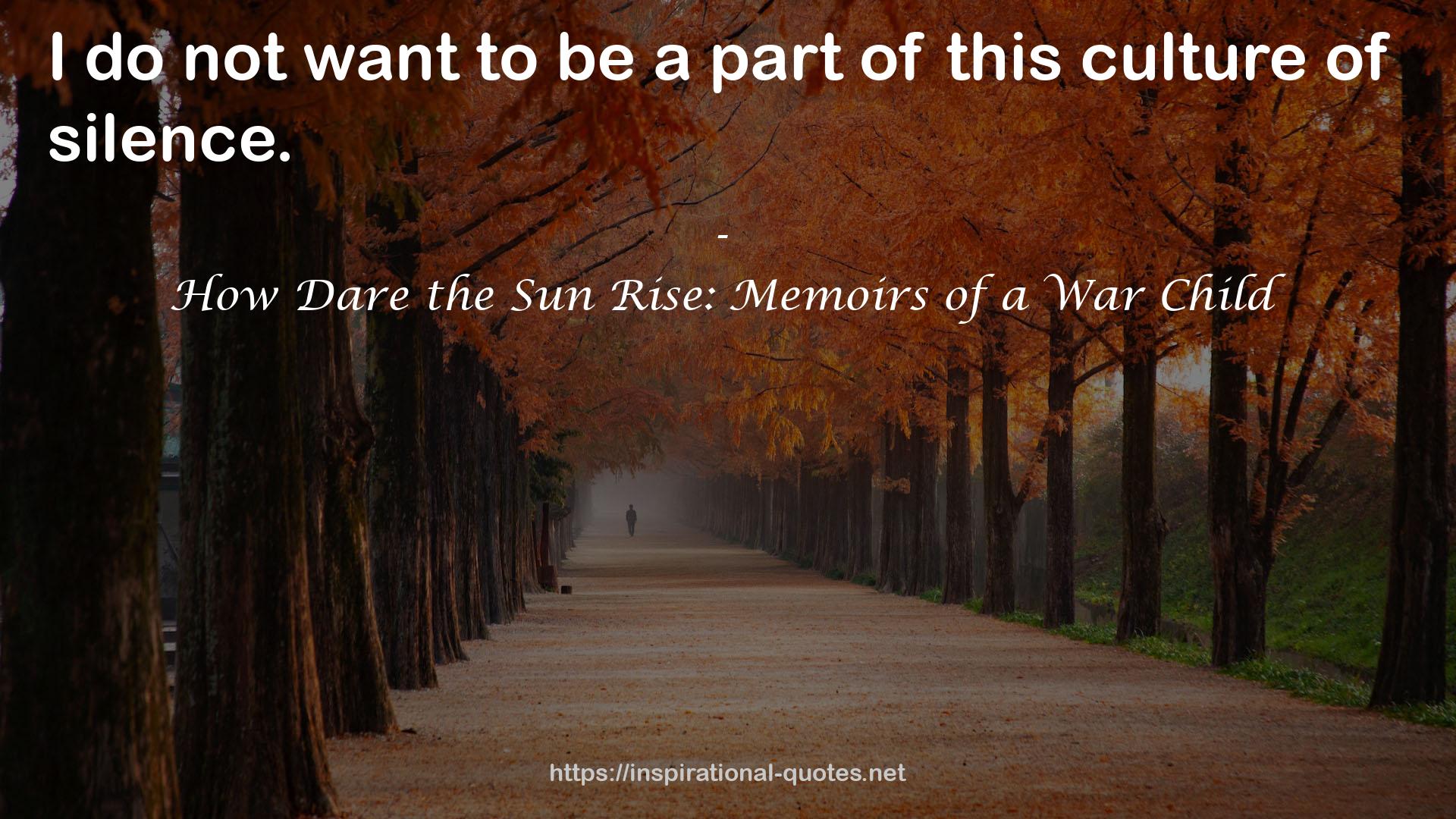 How Dare the Sun Rise: Memoirs of a War Child QUOTES