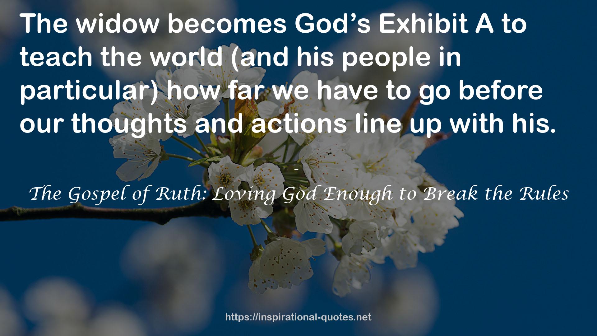 The Gospel of Ruth: Loving God Enough to Break the Rules QUOTES