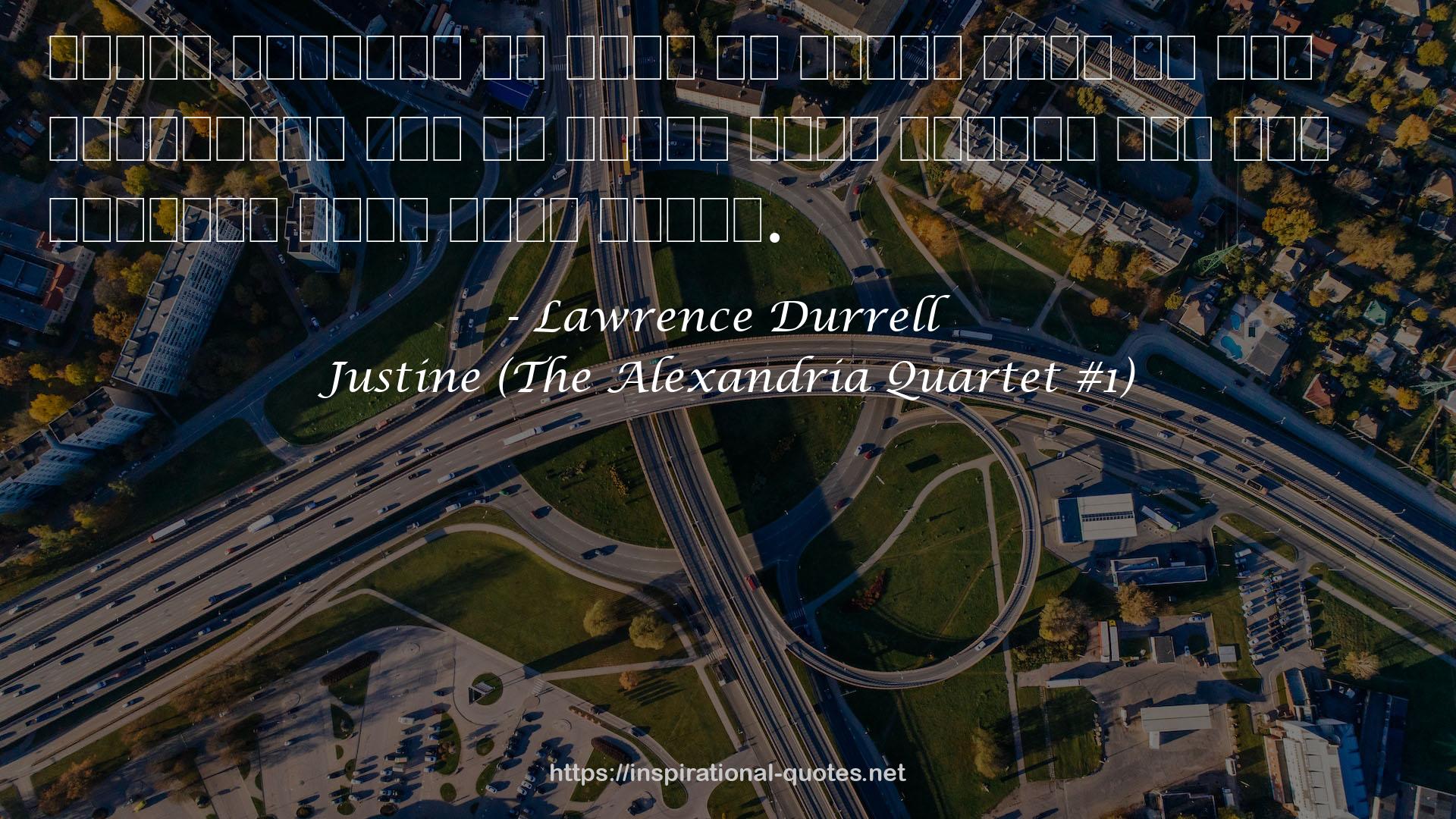 Justine (The Alexandria Quartet #1) QUOTES