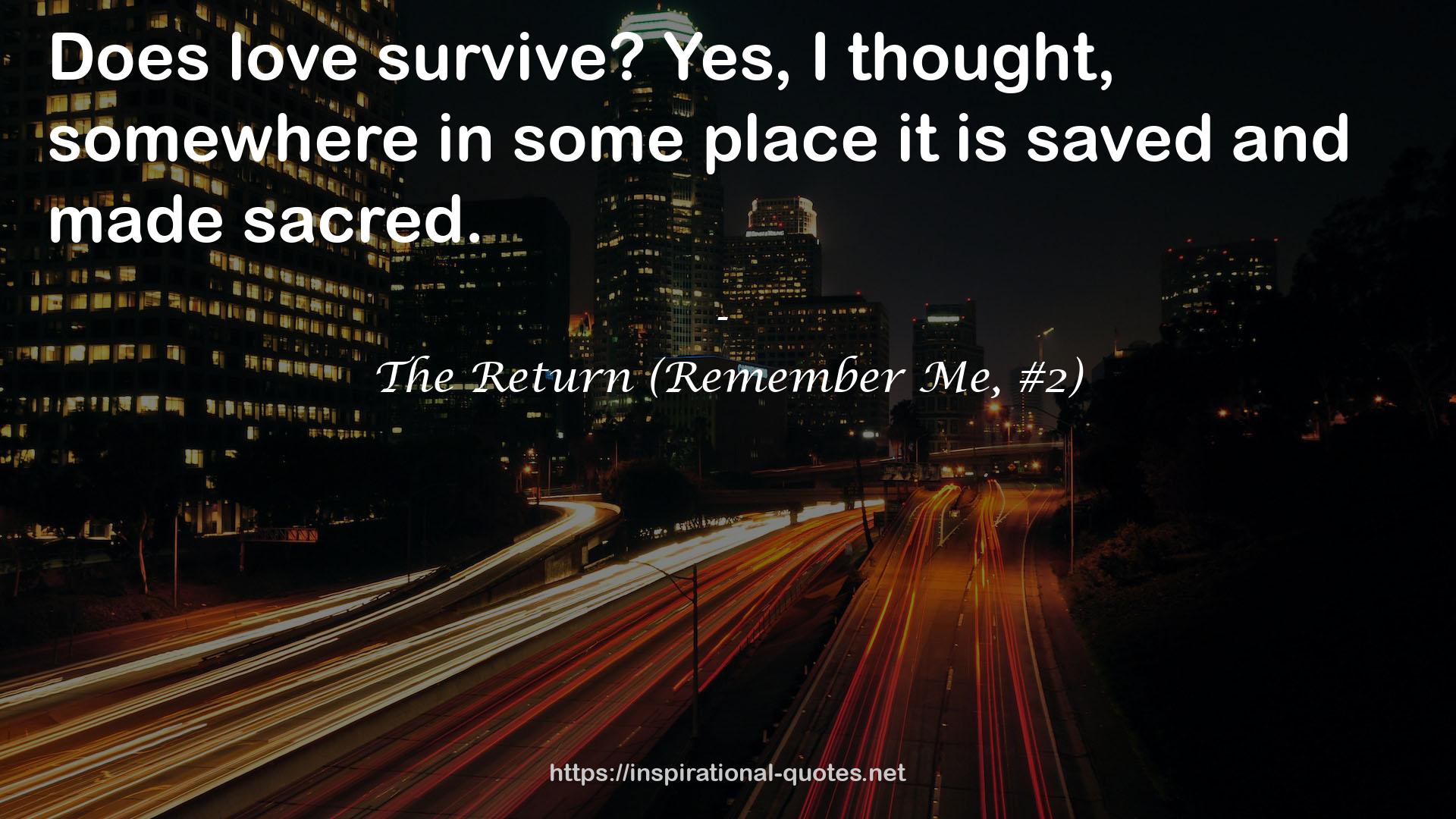 The Return (Remember Me, #2) QUOTES