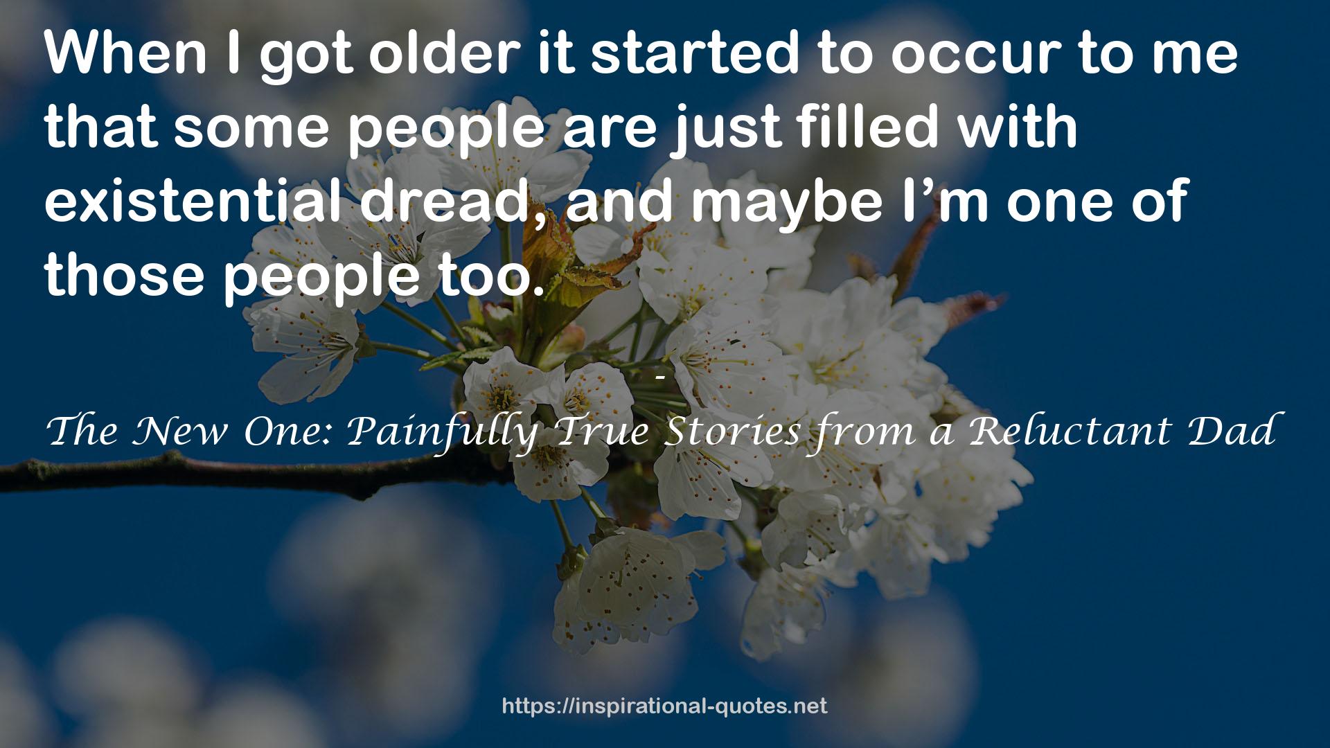 The New One: Painfully True Stories from a Reluctant Dad QUOTES