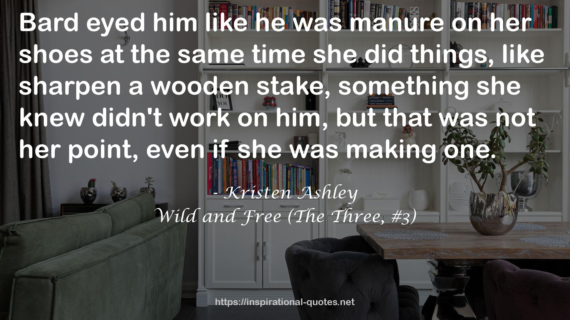 Wild and Free (The Three, #3) QUOTES