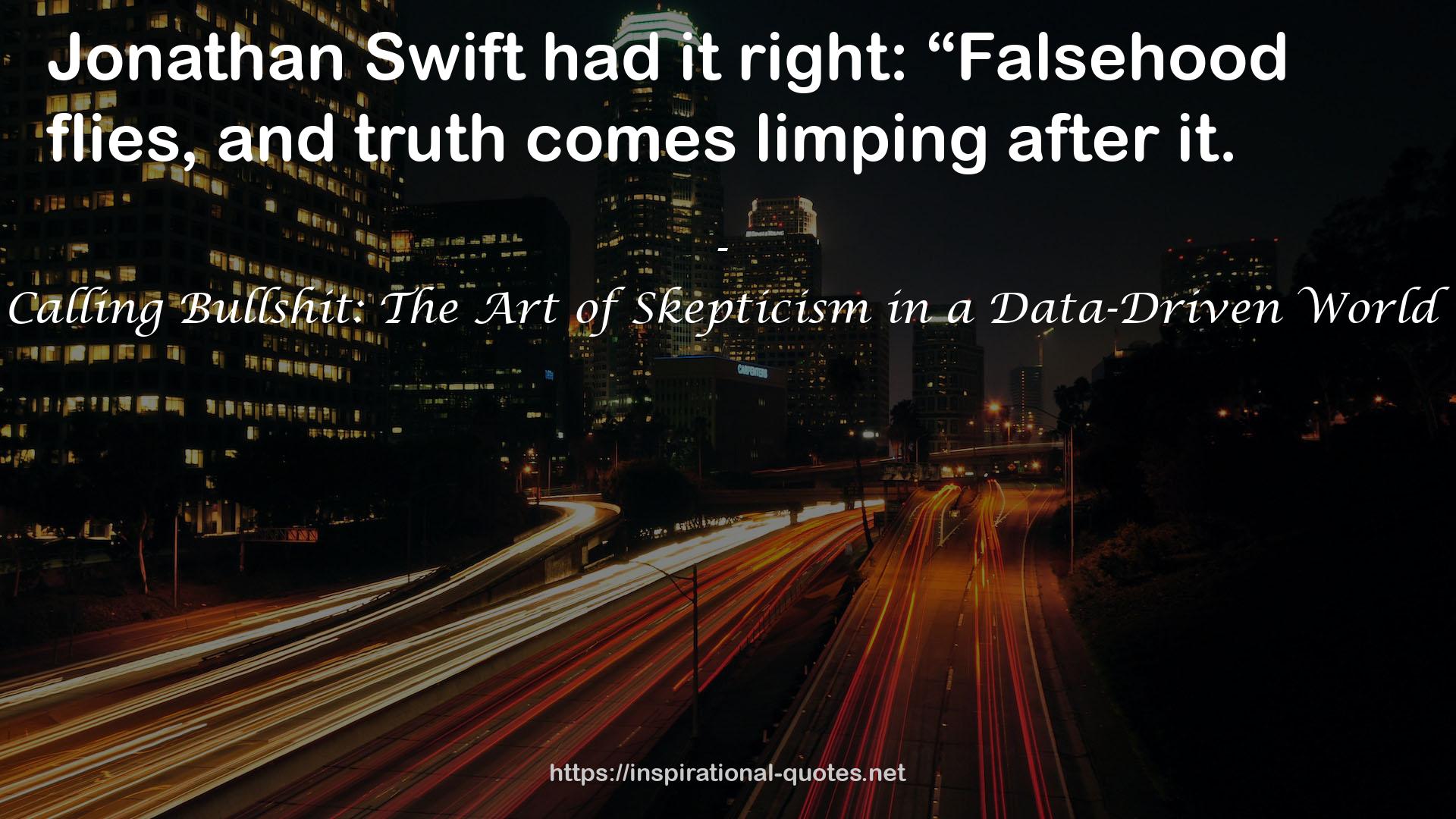 Calling Bullshit: The Art of Skepticism in a Data-Driven World QUOTES