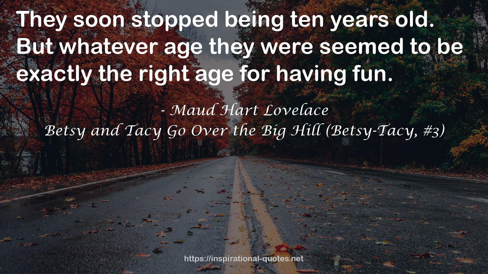 Betsy and Tacy Go Over the Big Hill (Betsy-Tacy, #3) QUOTES