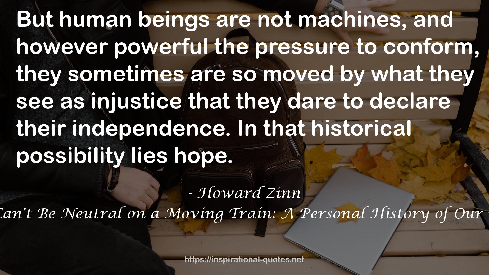 You Can't Be Neutral on a Moving Train: A Personal History of Our Times QUOTES