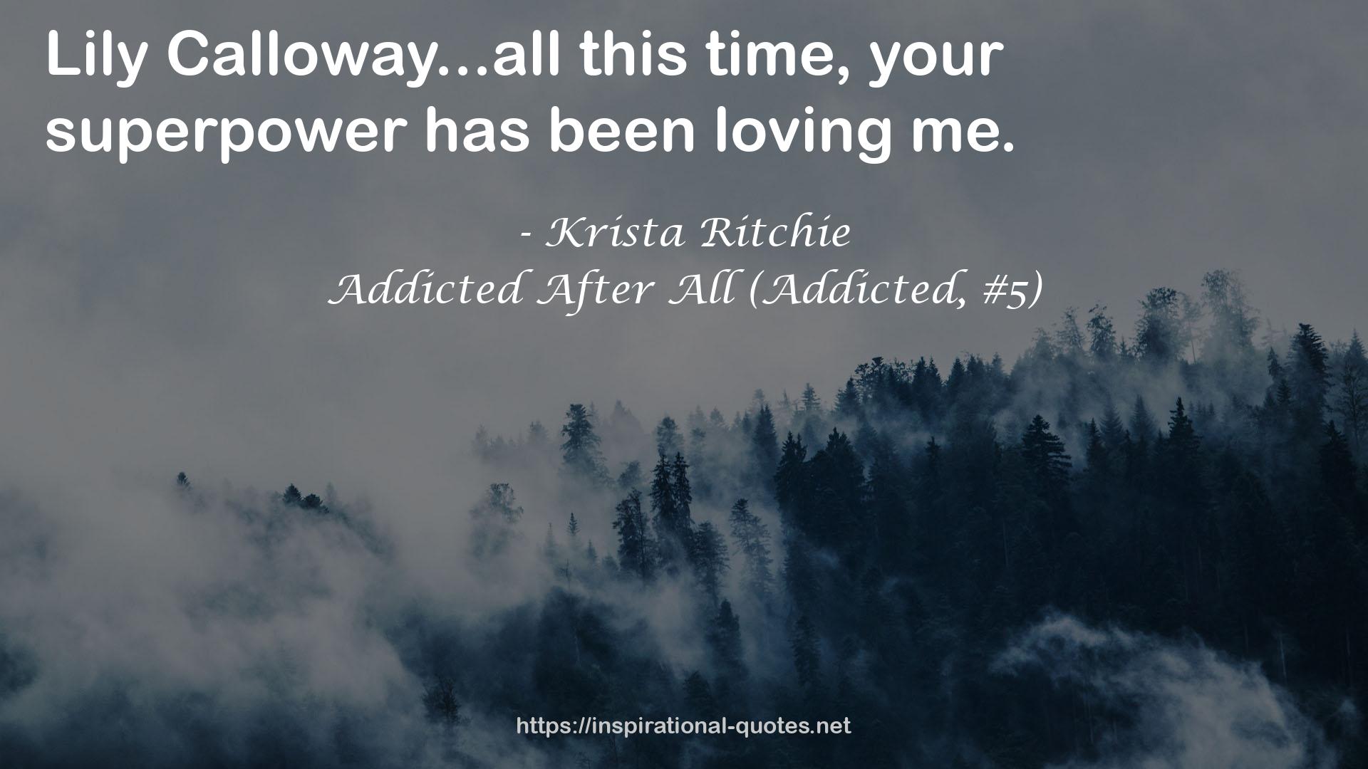 Addicted After All (Addicted, #5) QUOTES