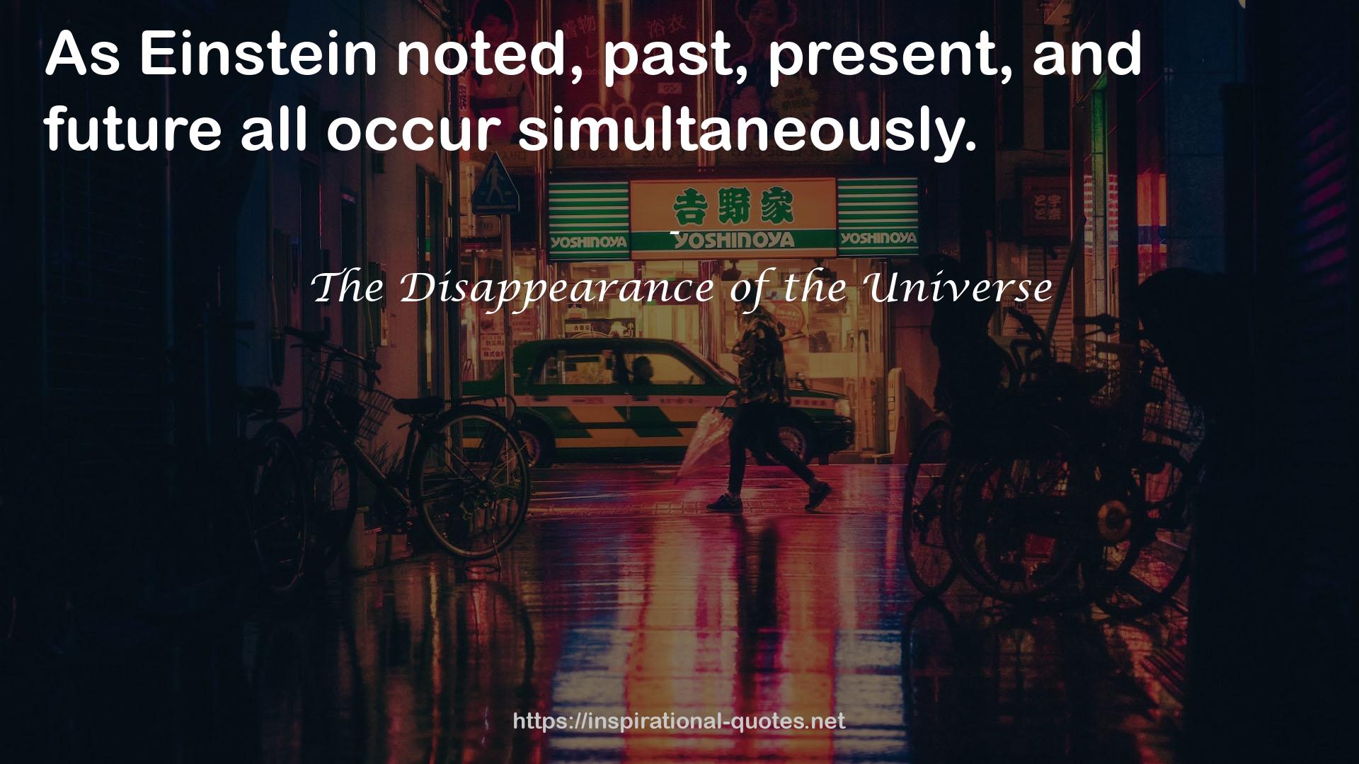 The Disappearance of the Universe QUOTES