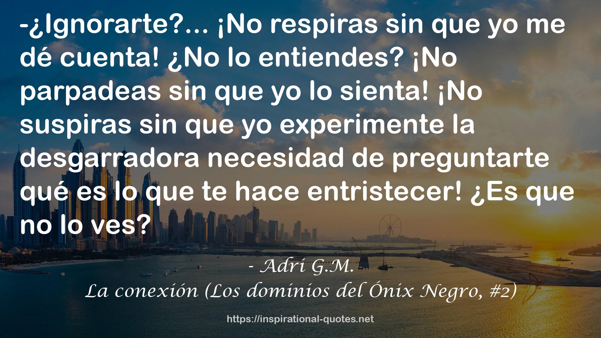 La conexión (Los dominios del Ónix Negro, #2) QUOTES