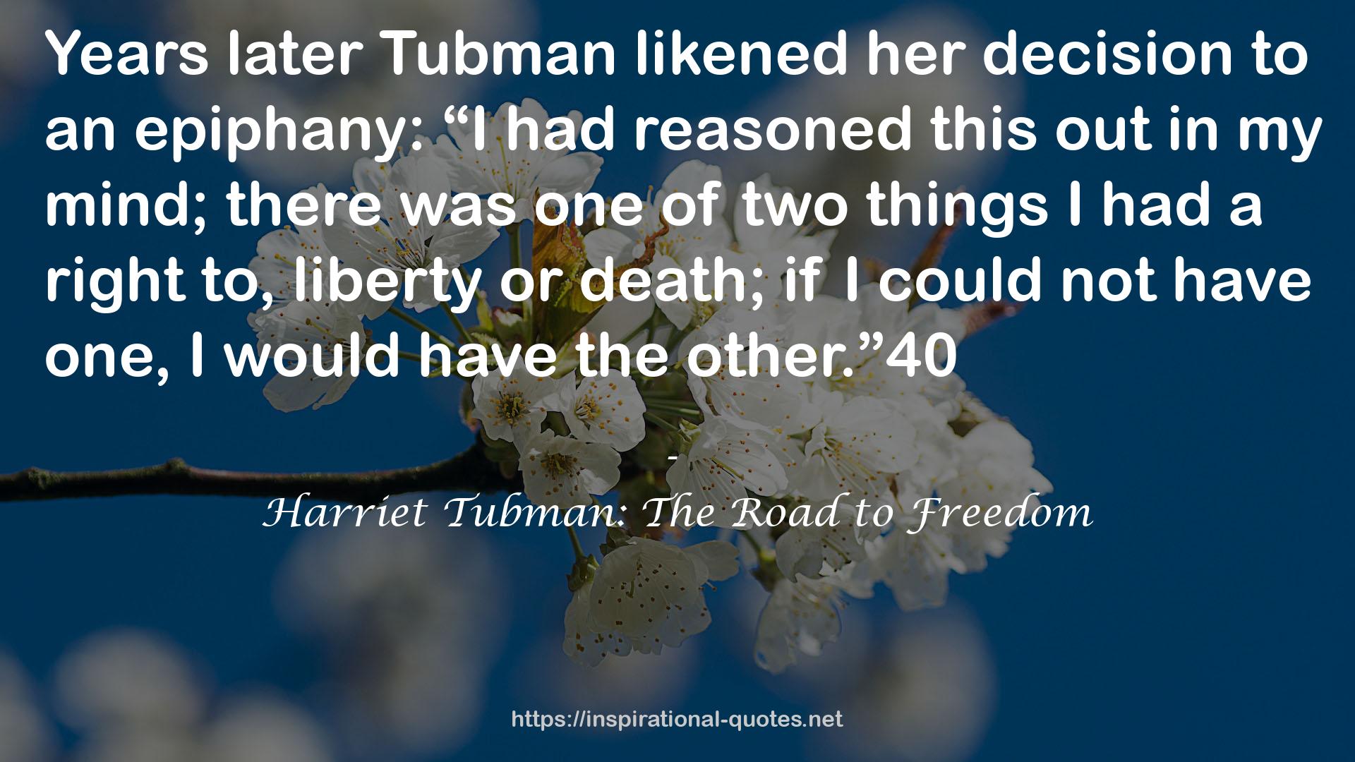 Harriet Tubman: The Road to Freedom QUOTES