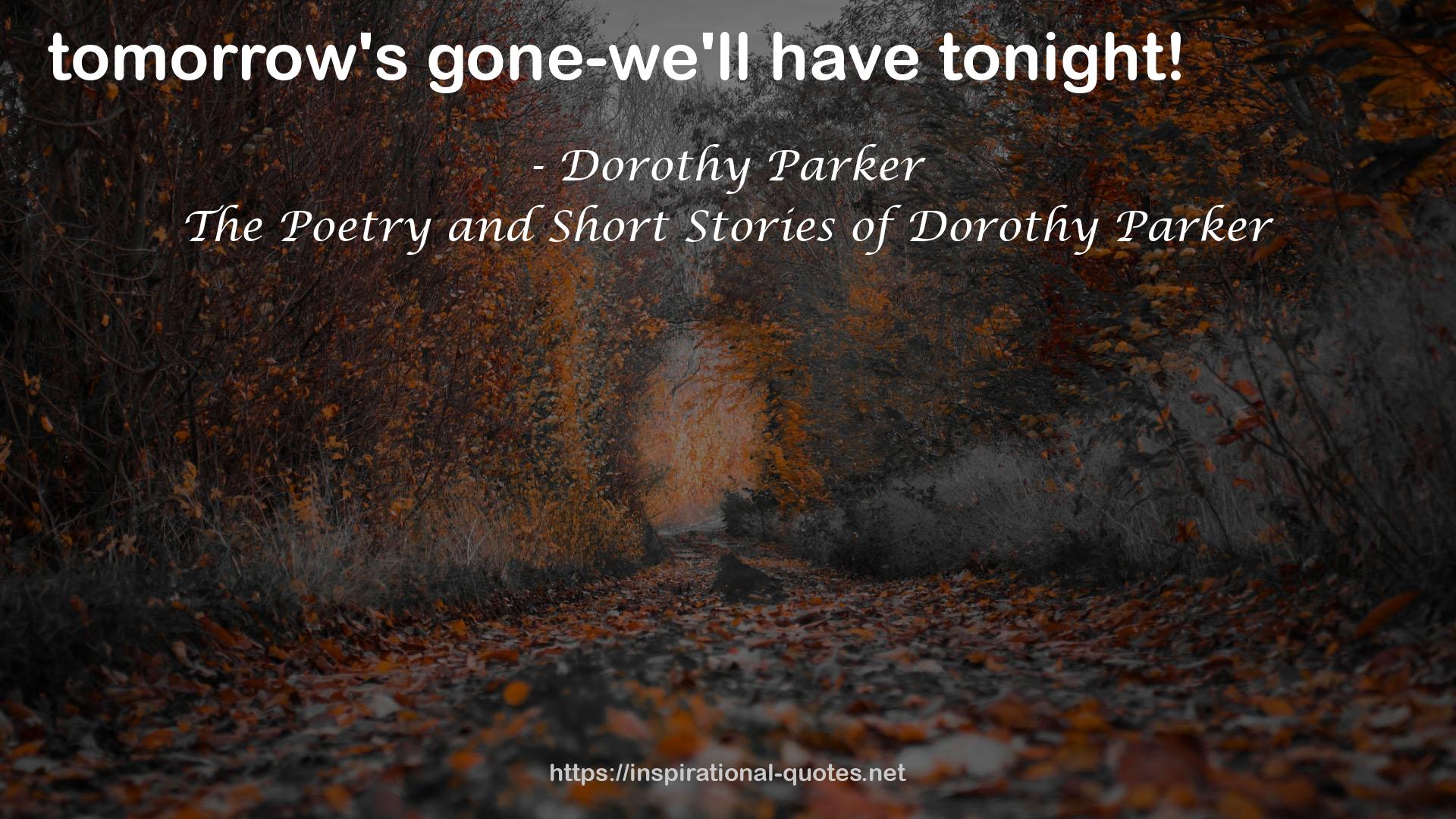 The Poetry and Short Stories of Dorothy Parker QUOTES