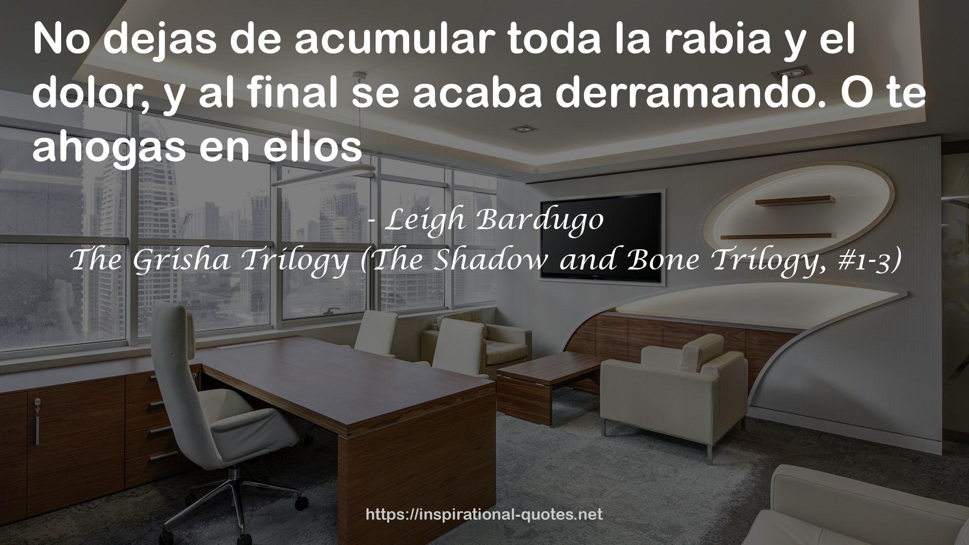 The Grisha Trilogy (The Shadow and Bone Trilogy, #1-3) QUOTES