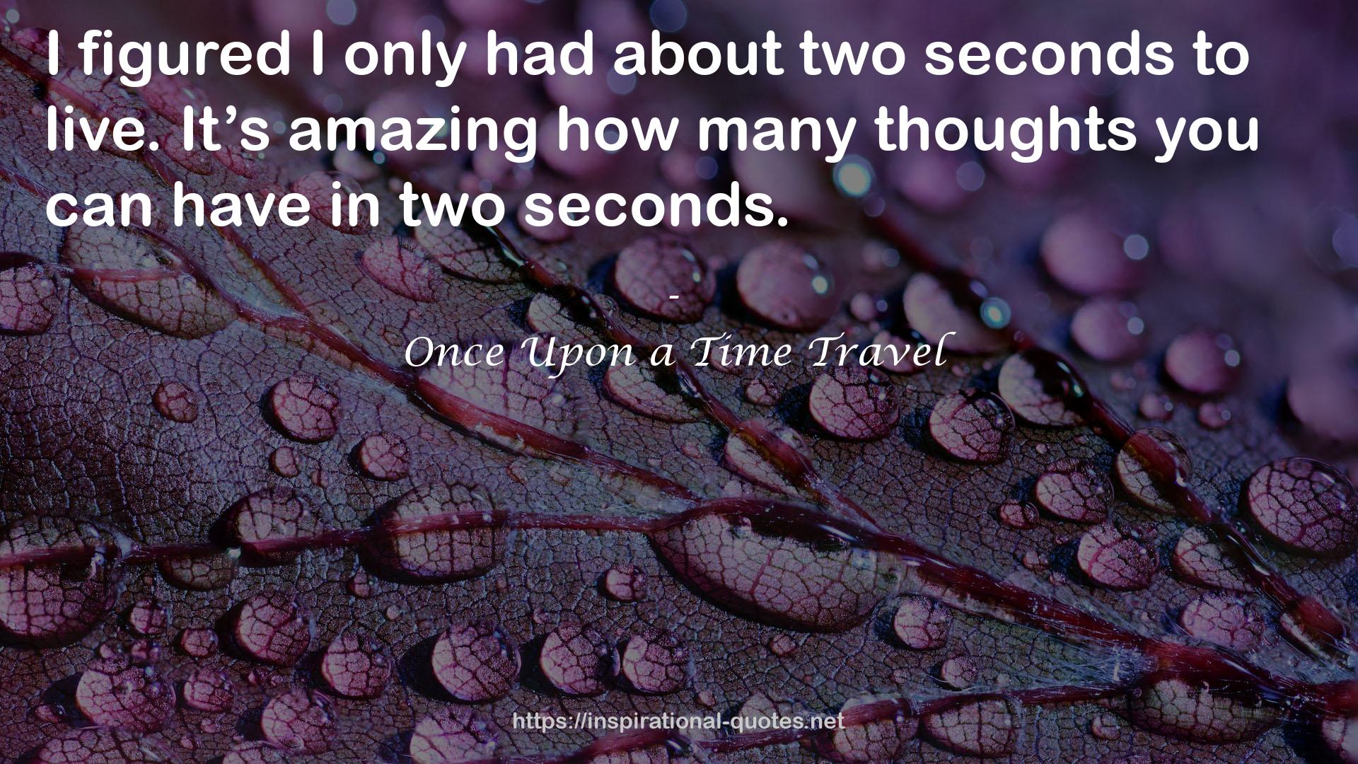 about two seconds  QUOTES