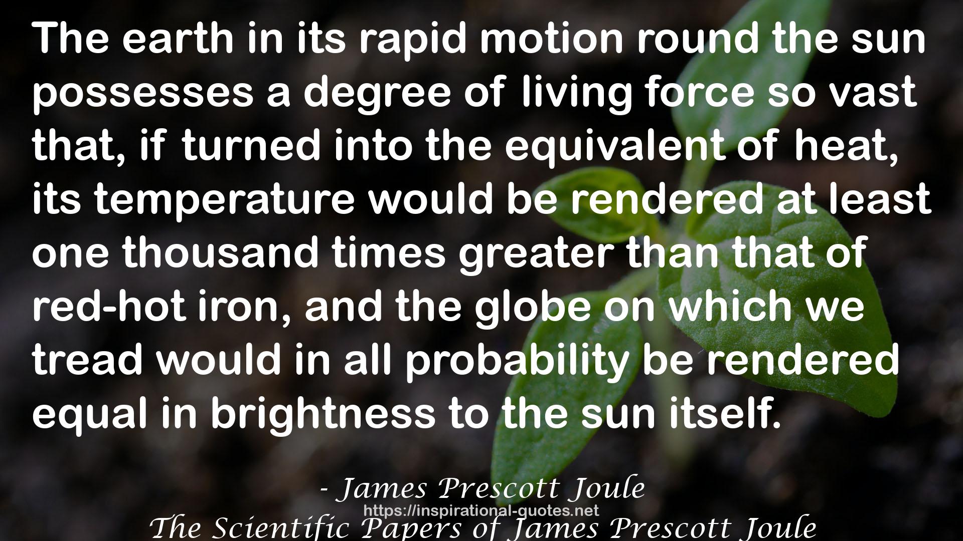 The Scientific Papers of James Prescott Joule QUOTES