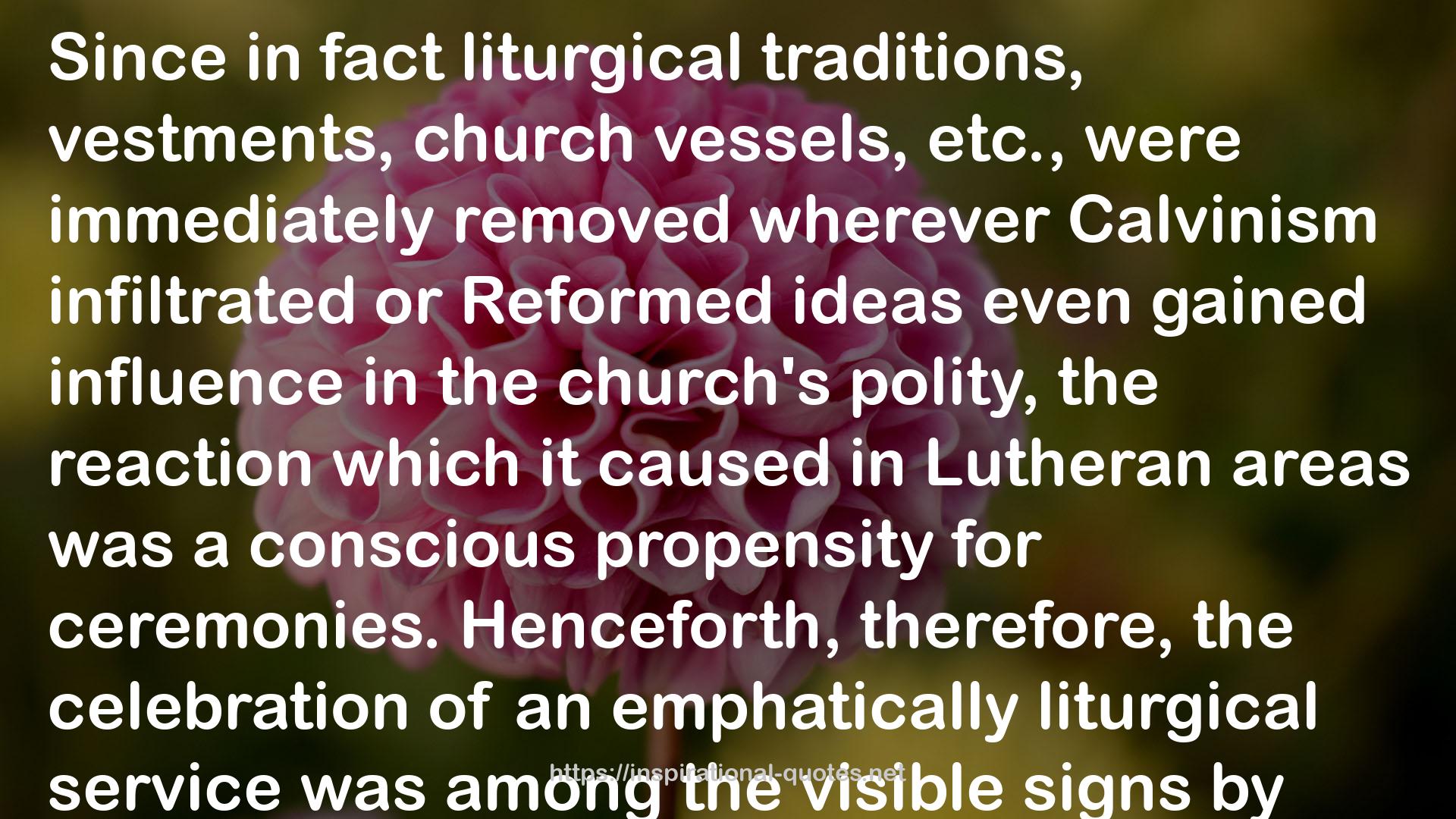 FAITH AND ACT: THE SURVIVAL OF MEDIEVAL CEREMONIES IN THE LUTHERAN REFORMATION QUOTES