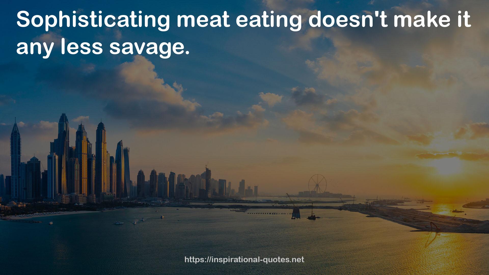 meat eating  QUOTES