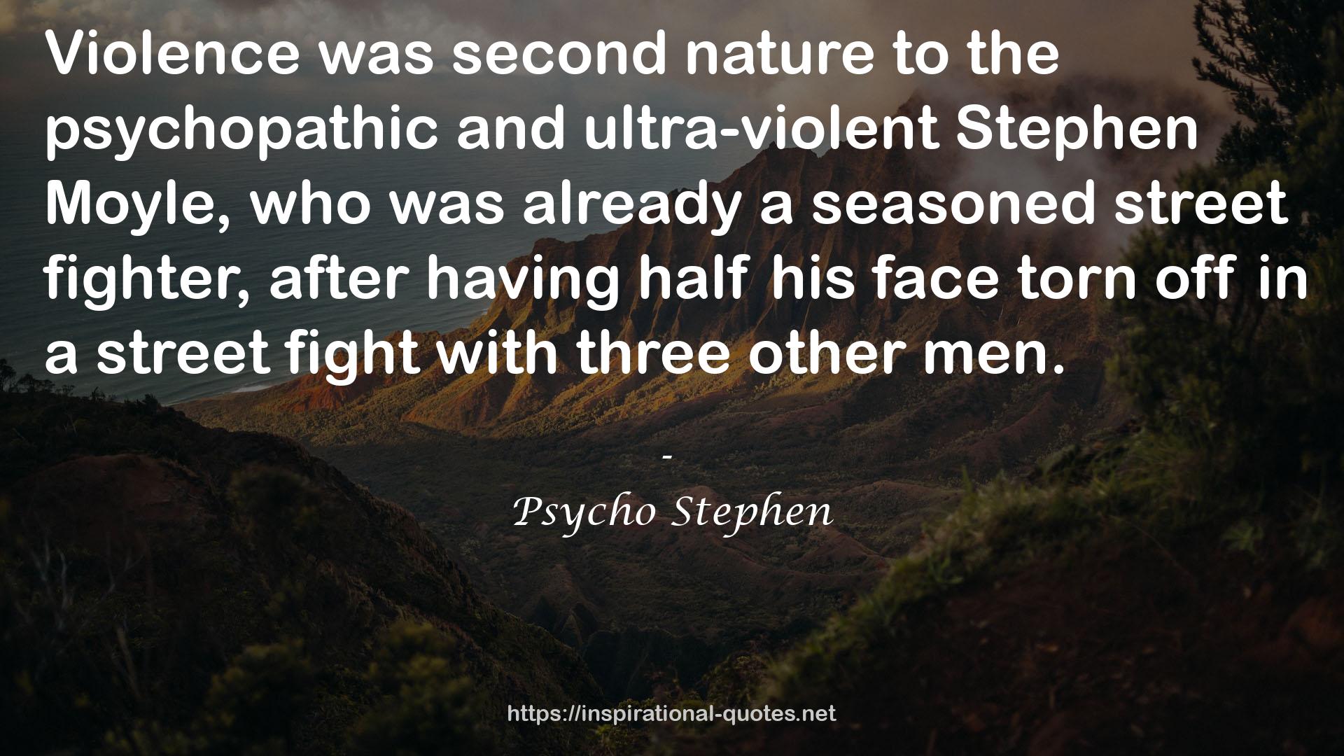 Psycho Stephen QUOTES