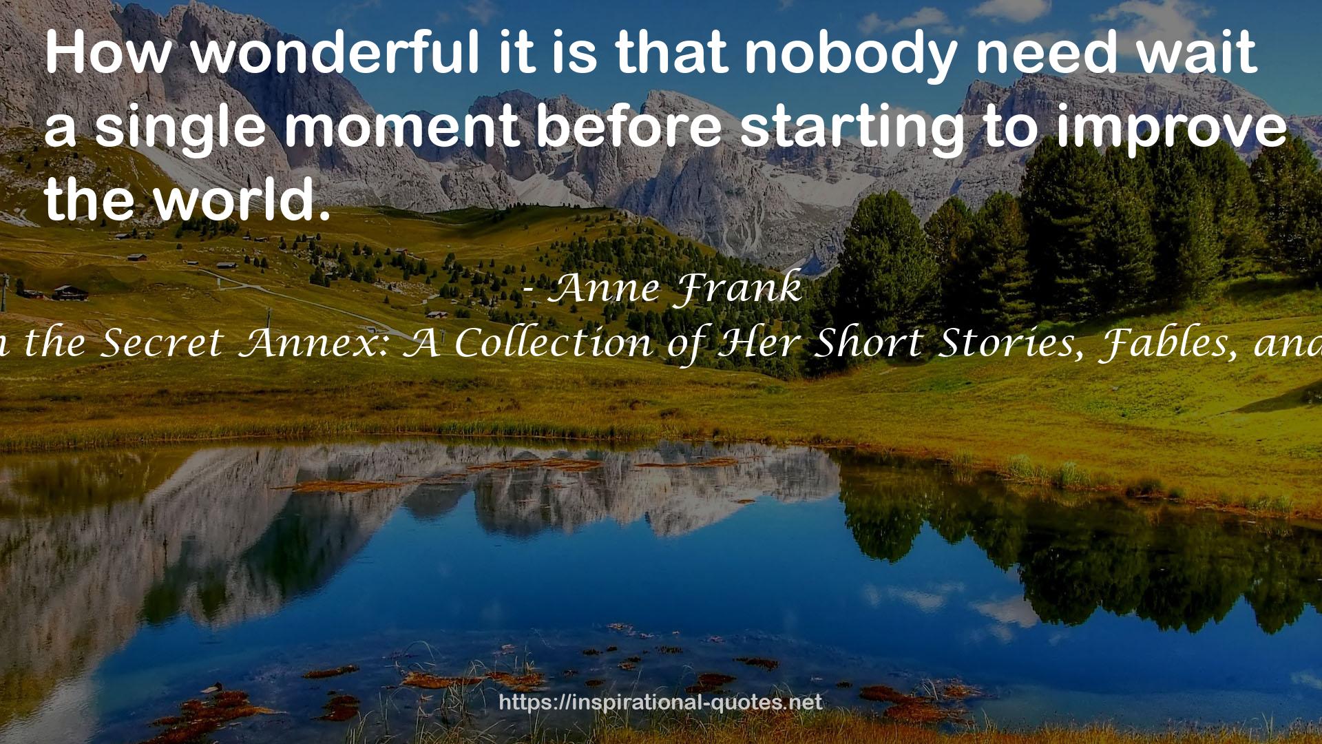 Anne Frank's Tales from the Secret Annex: A Collection of Her Short Stories, Fables, and Lesser-Known Writings QUOTES