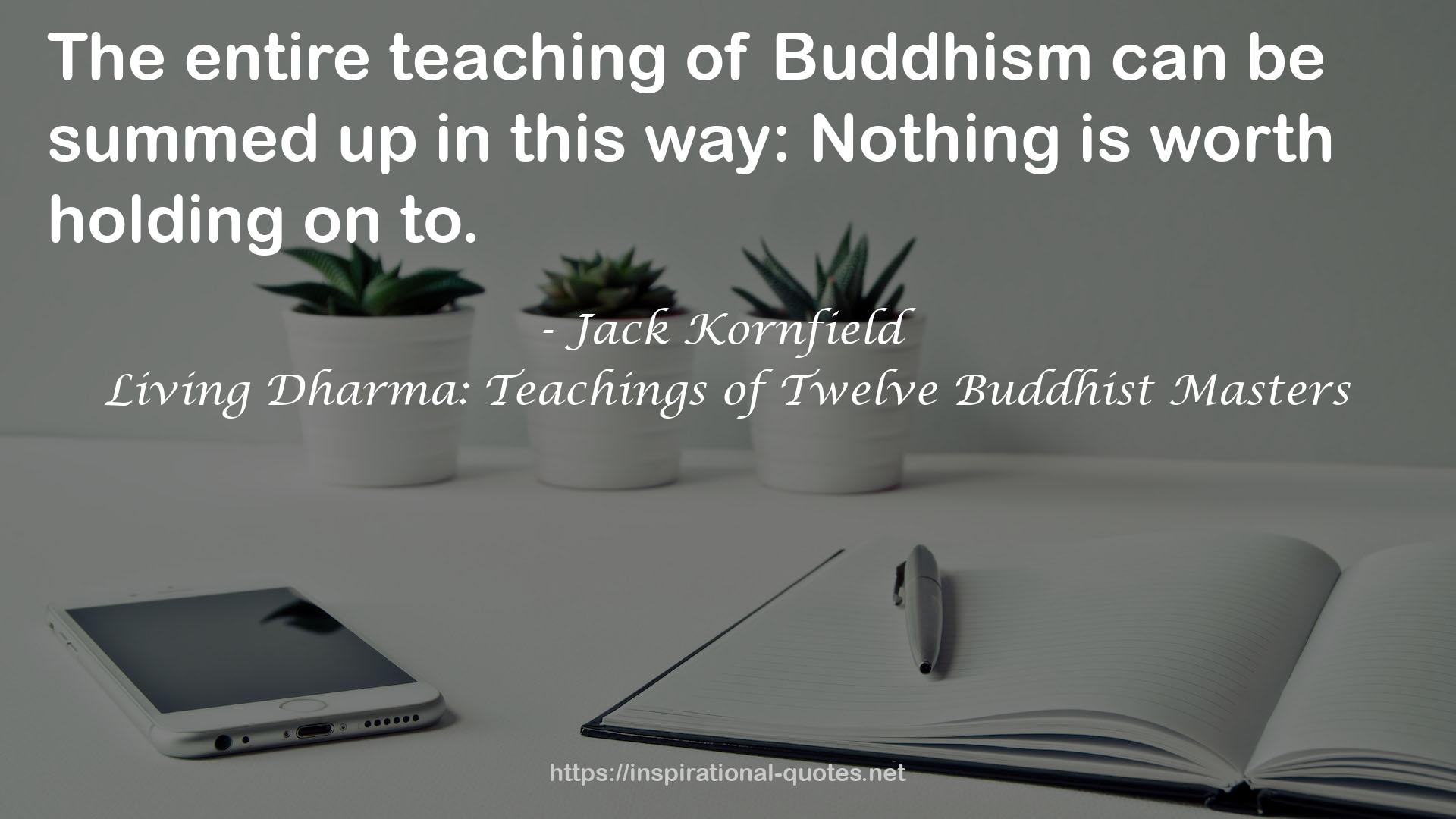 Living Dharma: Teachings of Twelve Buddhist Masters QUOTES