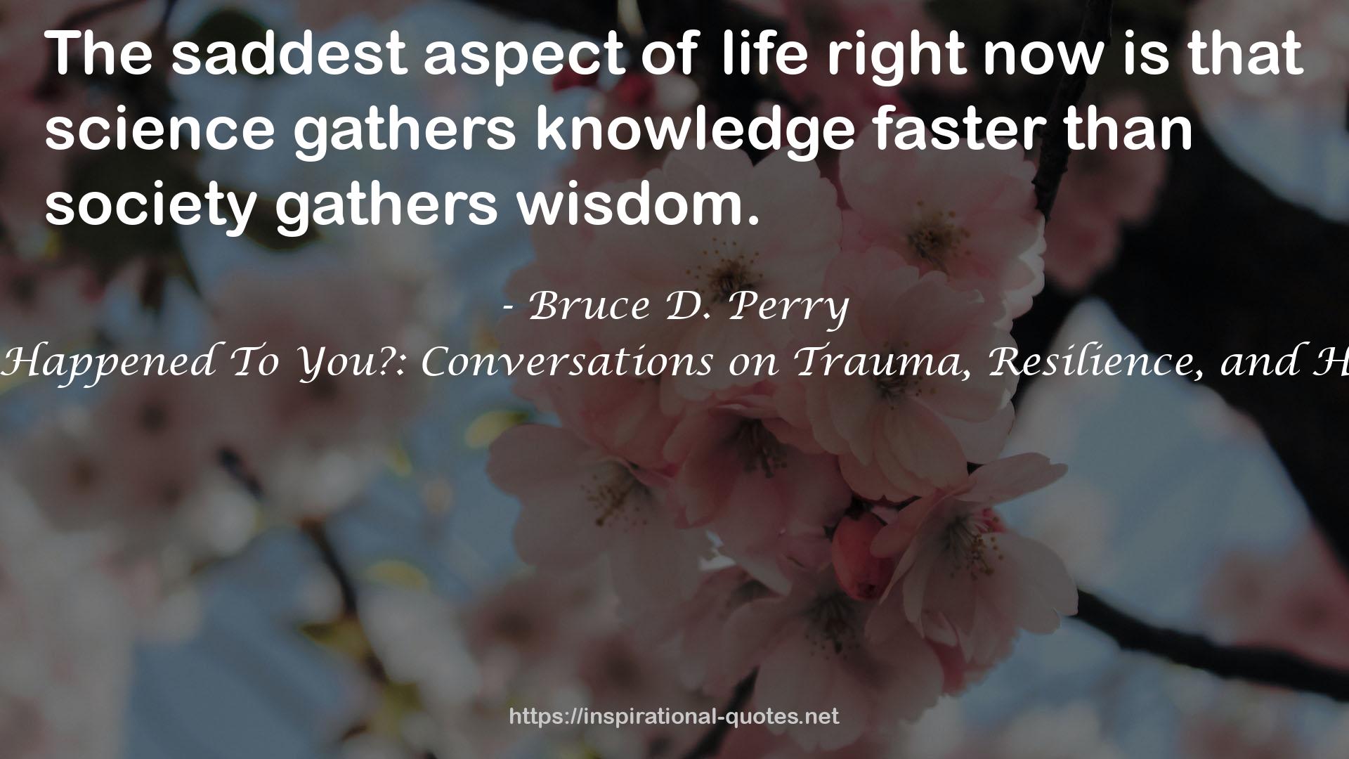 What Happened To You?: Conversations on Trauma, Resilience, and Healing QUOTES