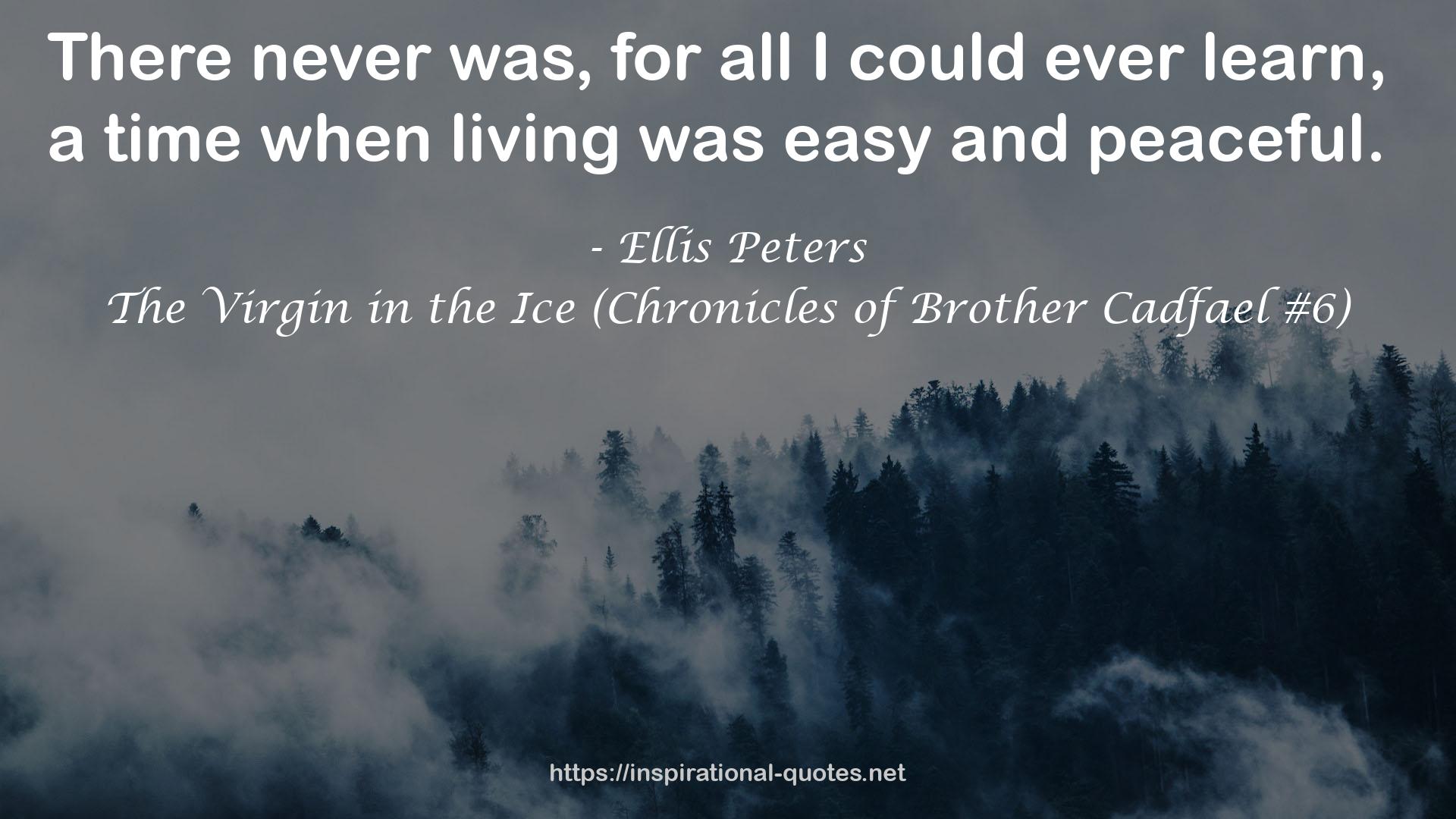 The Virgin in the Ice (Chronicles of Brother Cadfael #6) QUOTES