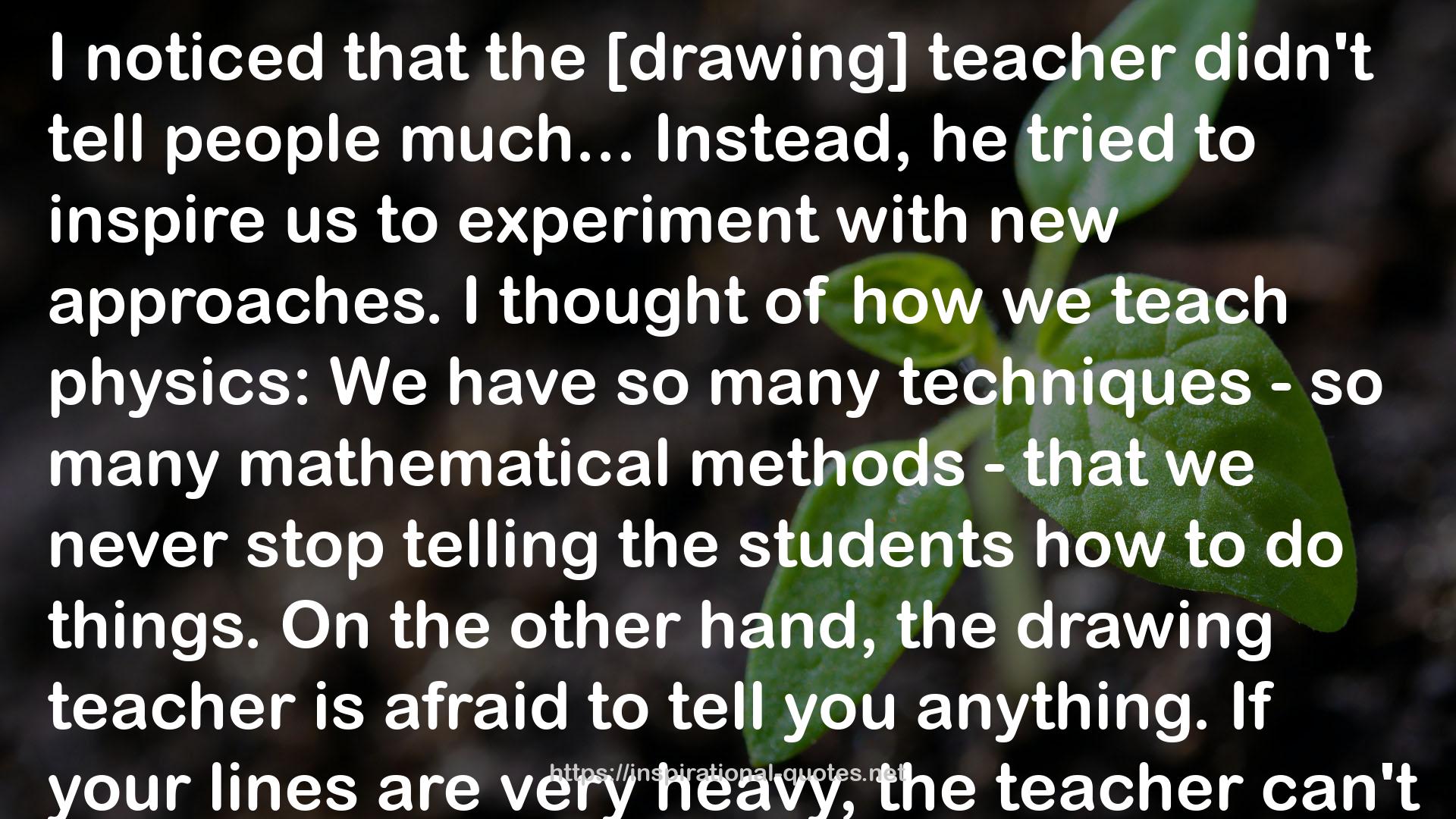 the [drawing] teacher  QUOTES