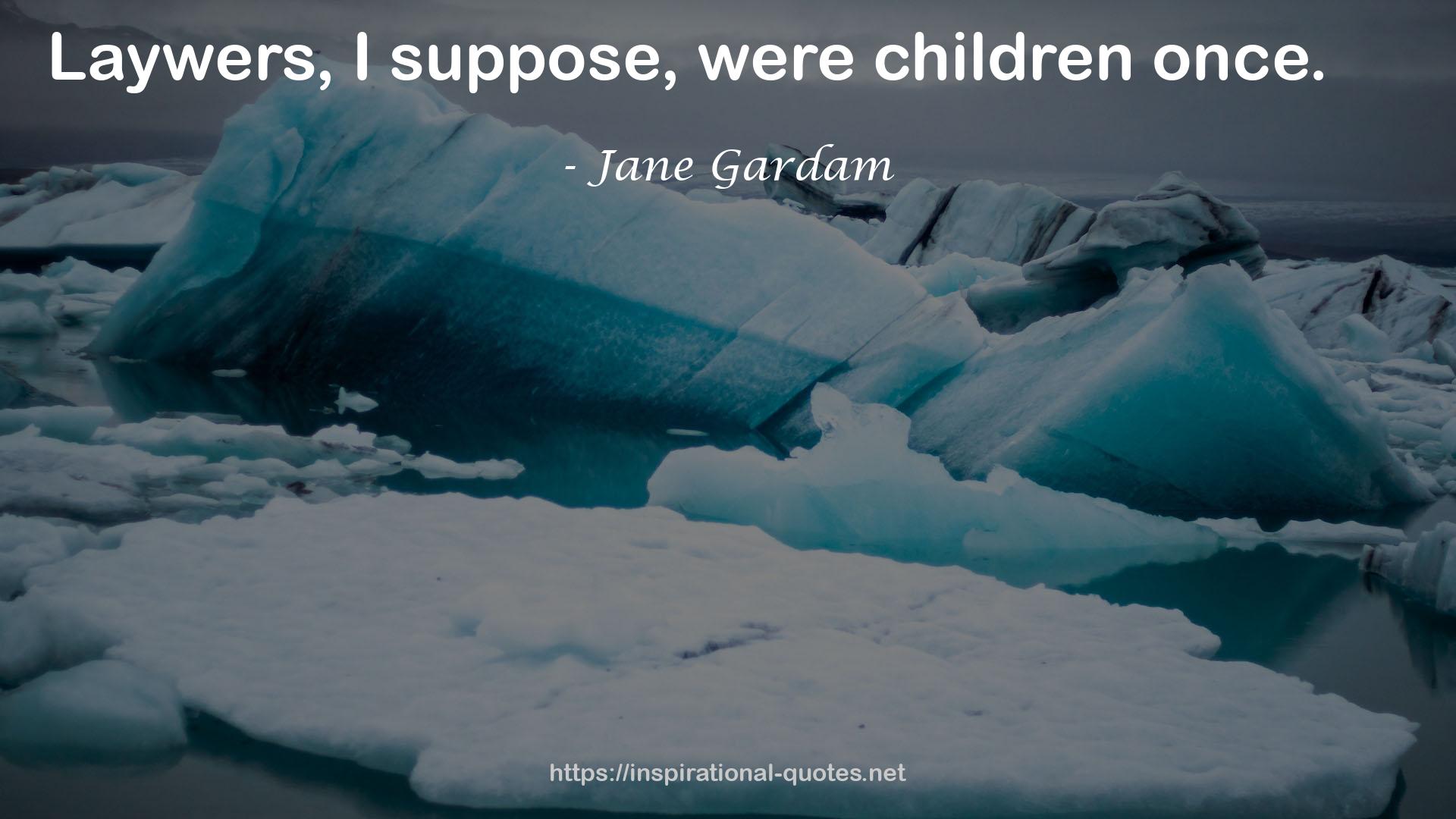 Jane Gardam QUOTES