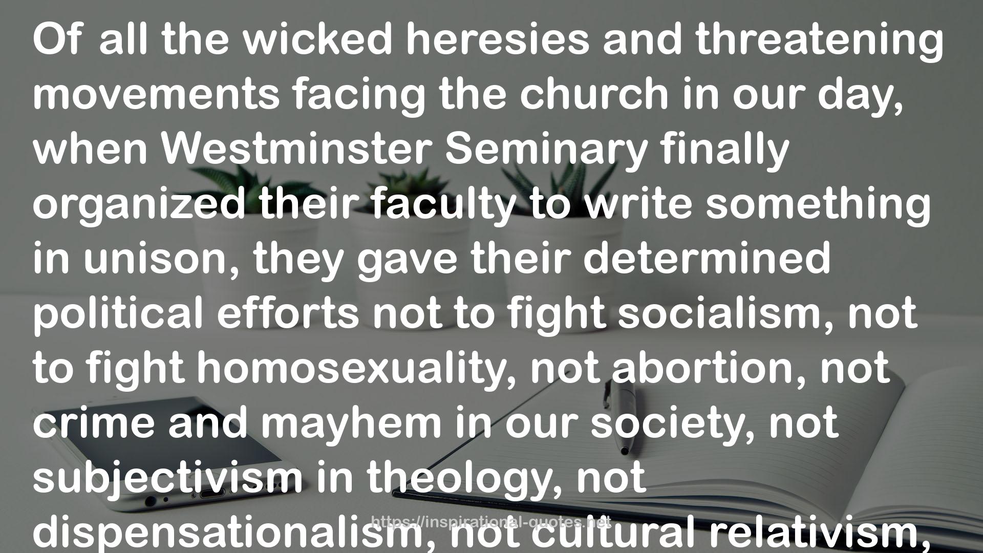 Westminster Seminary  QUOTES