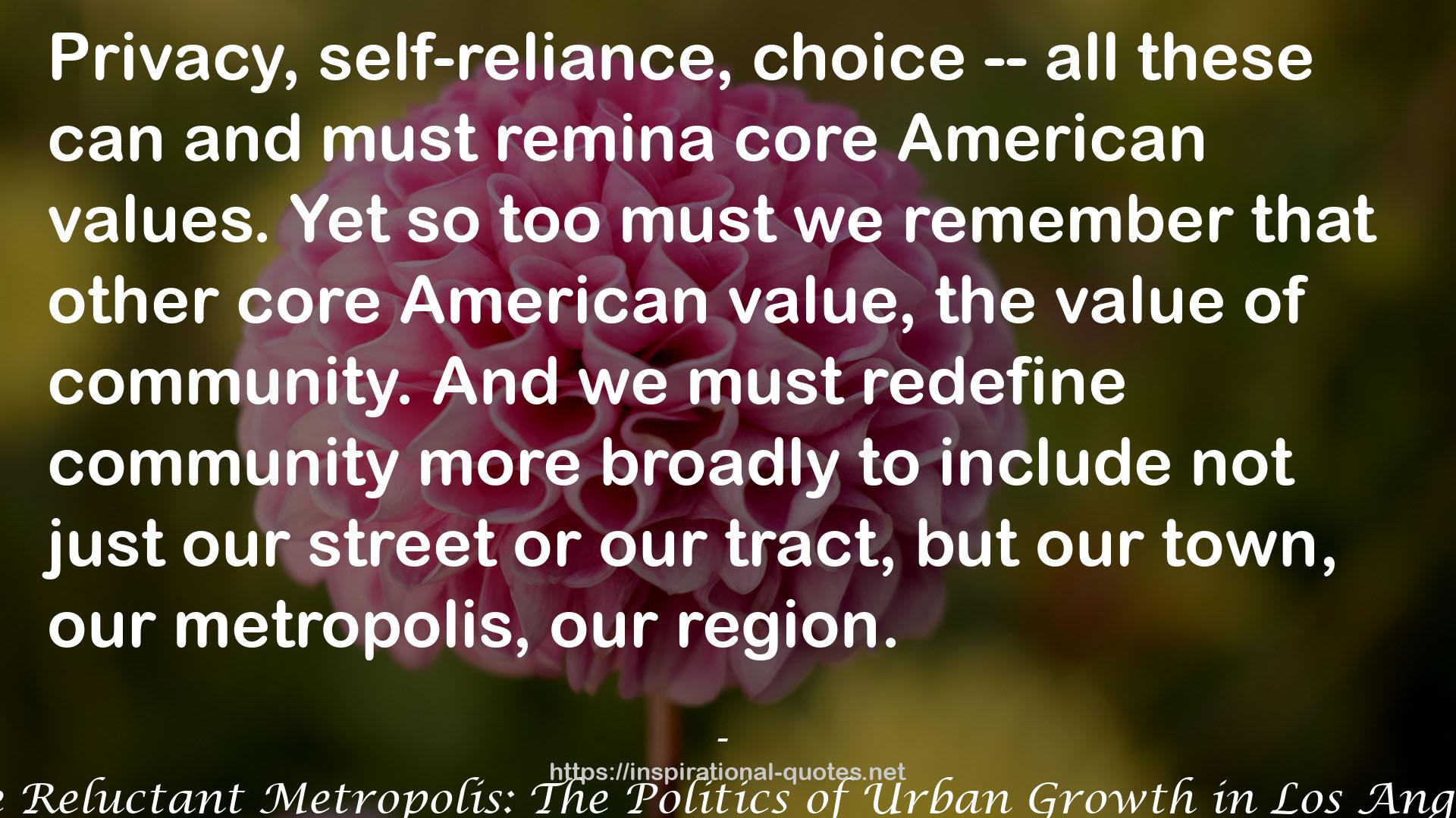 The Reluctant Metropolis: The Politics of Urban Growth in Los Angeles QUOTES