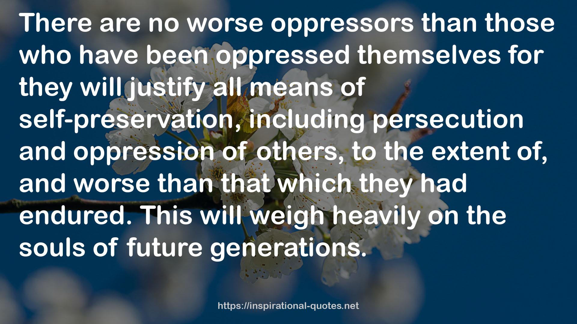 no worse oppressors  QUOTES