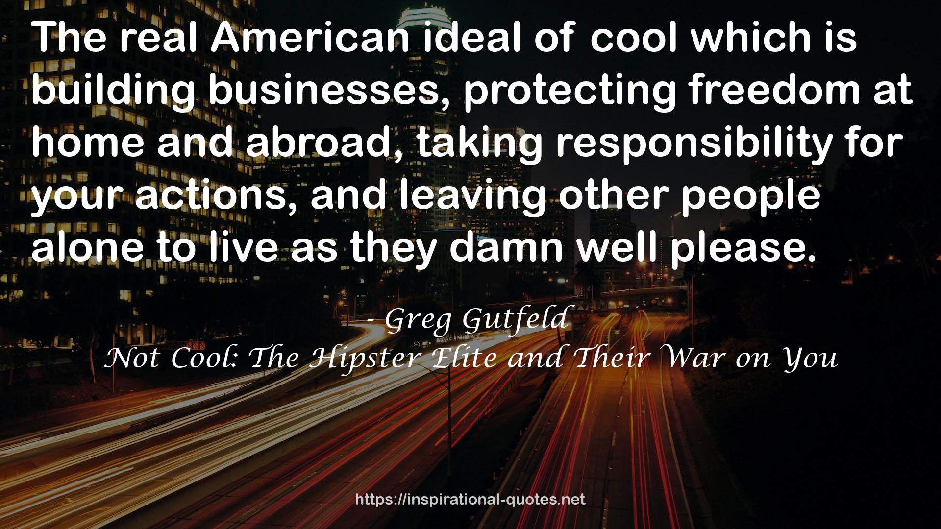 Not Cool: The Hipster Elite and Their War on You QUOTES
