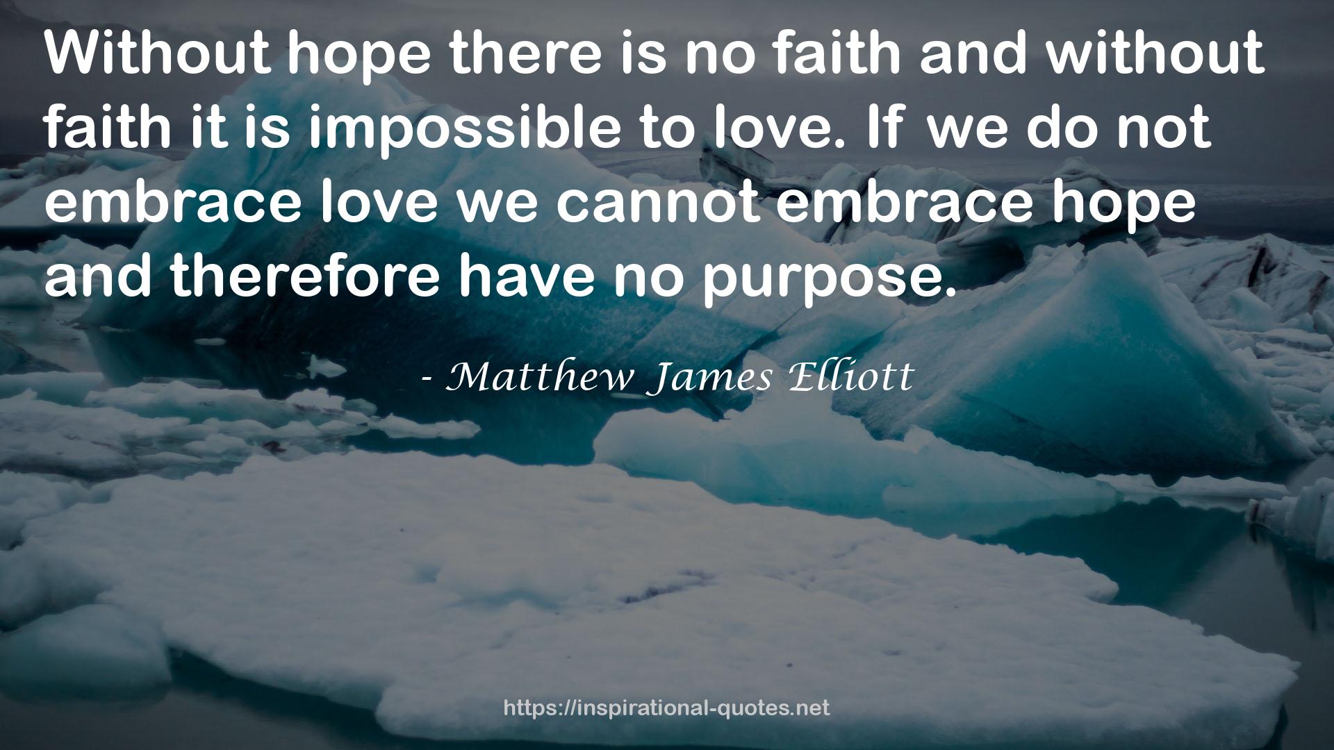 Matthew James Elliott QUOTES