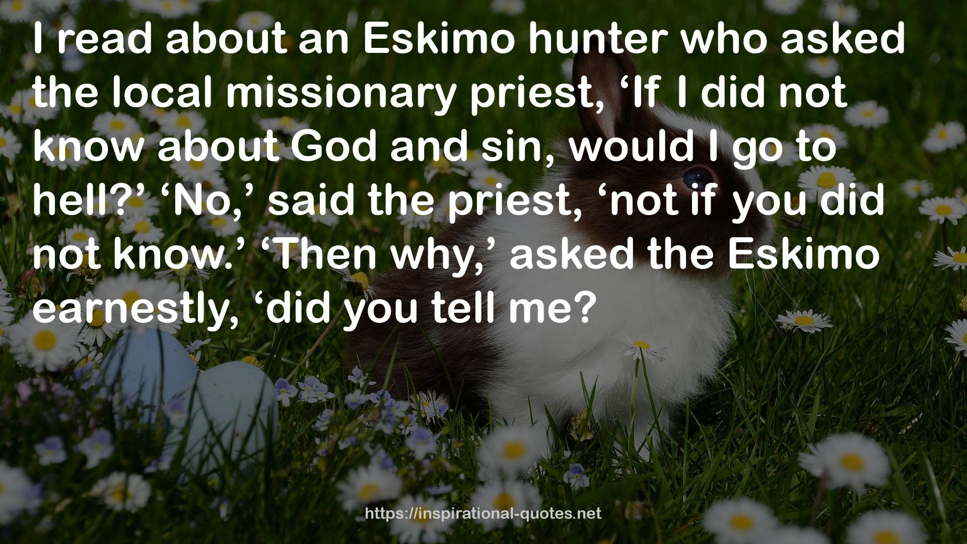 an Eskimo hunter  QUOTES