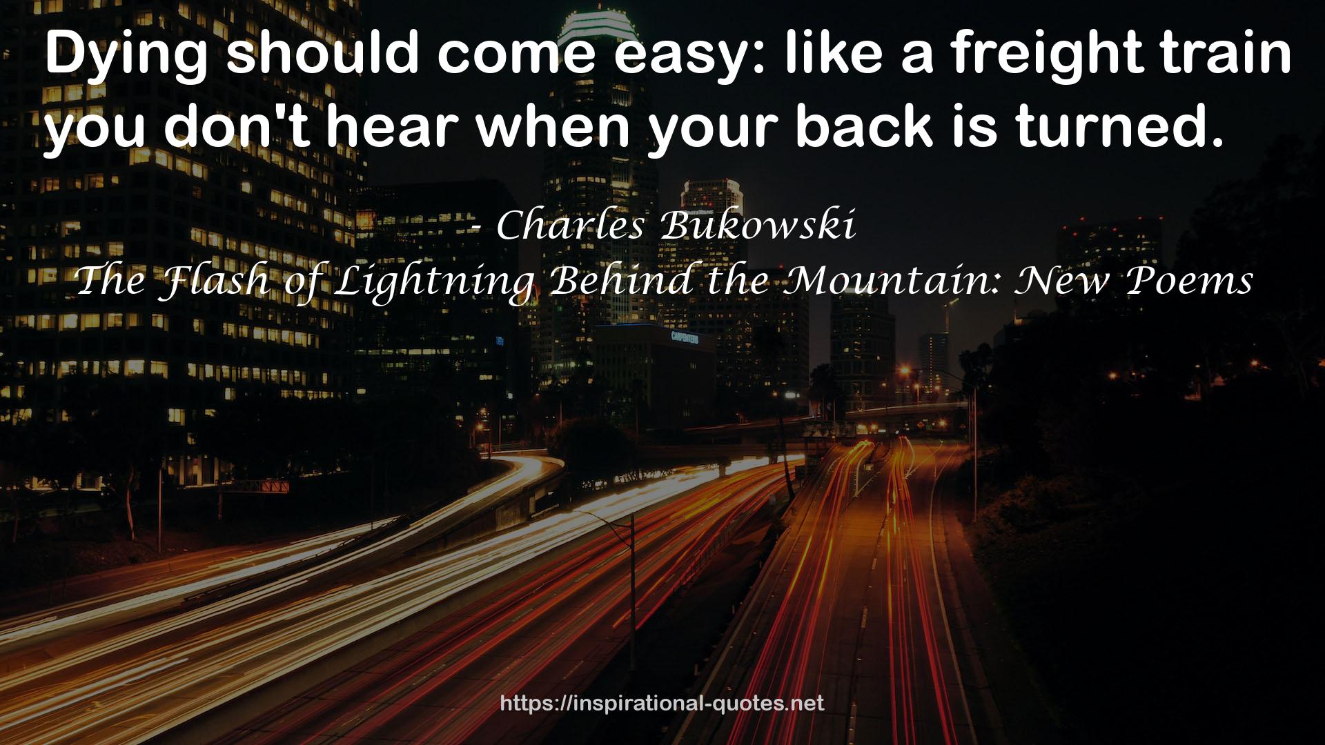 The Flash of Lightning Behind the Mountain: New Poems QUOTES