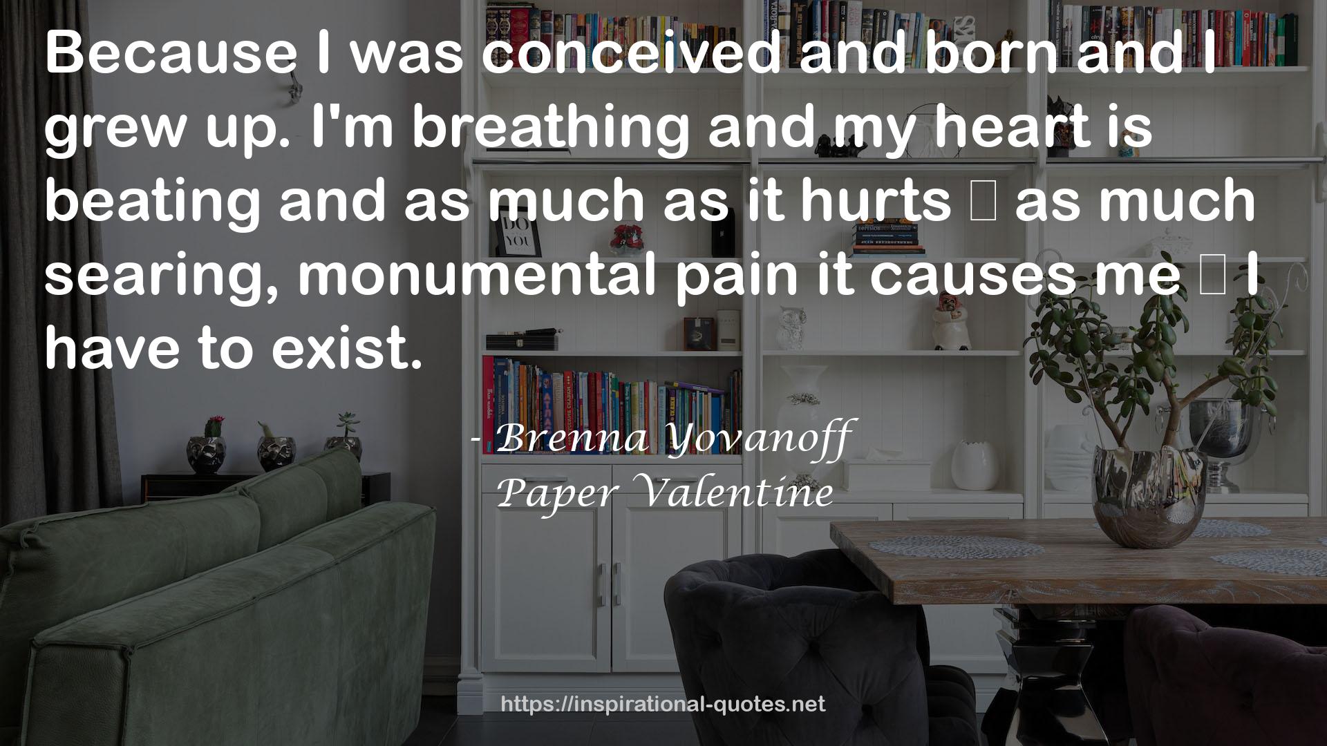 ― as much searing, monumental pain  QUOTES