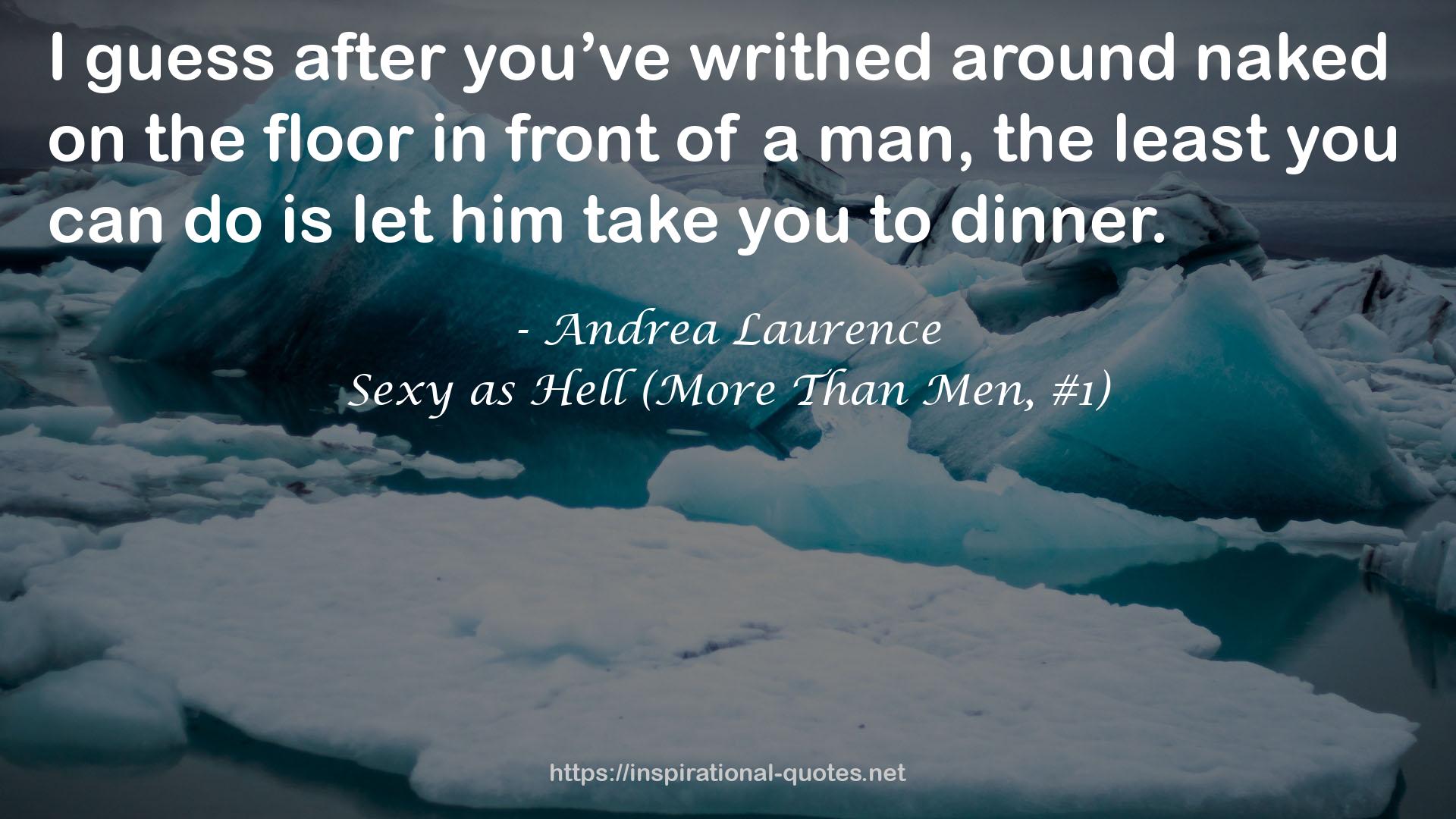 Sexy as Hell (More Than Men, #1) QUOTES
