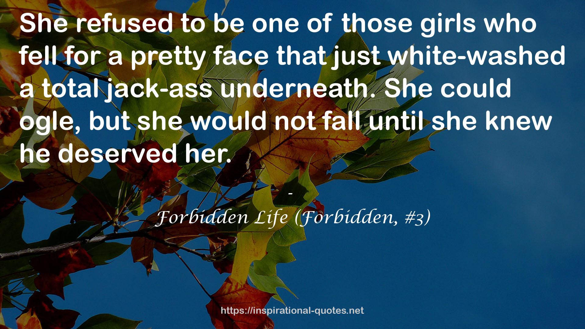 Forbidden Life (Forbidden, #3) QUOTES