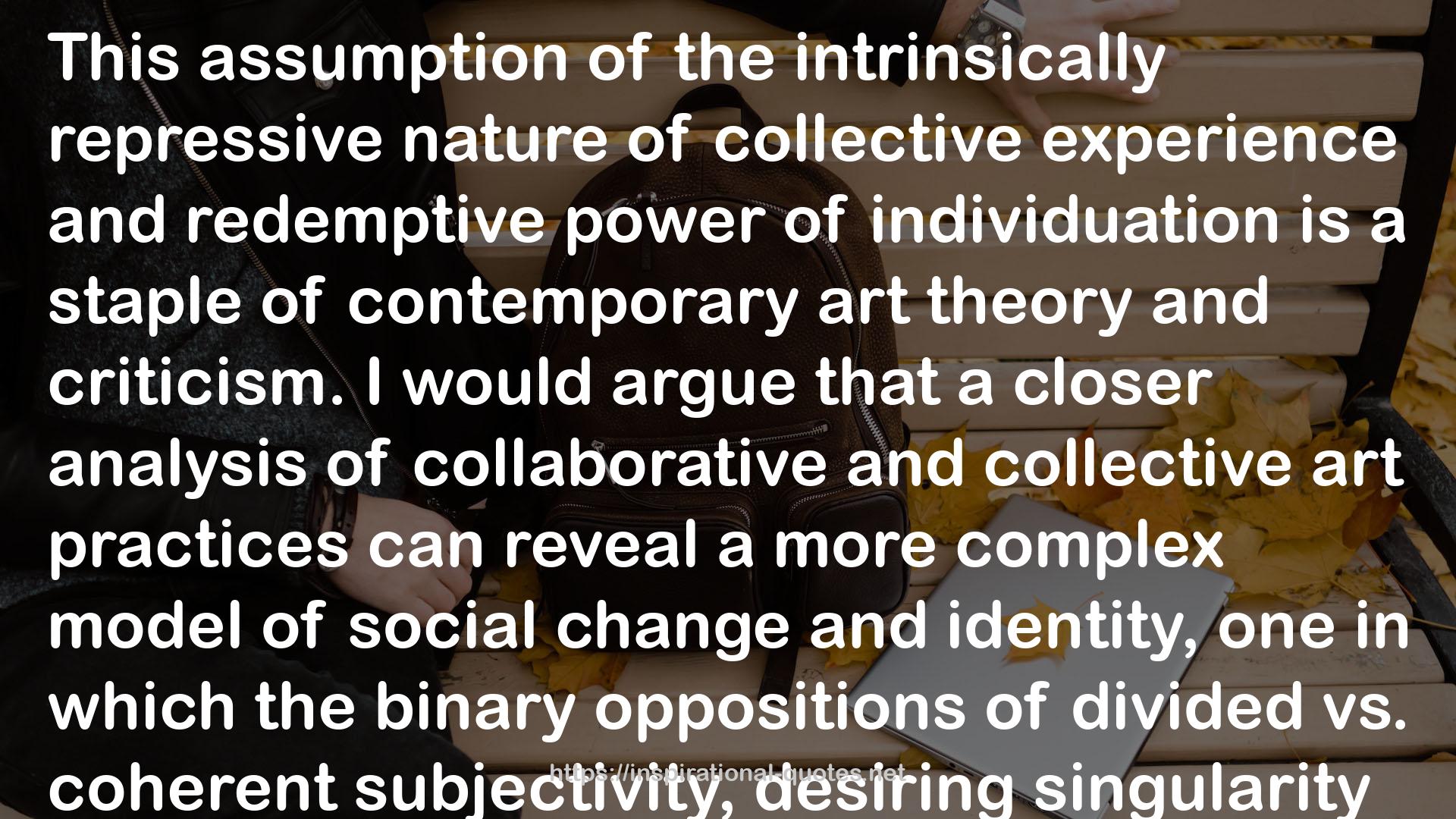 The One and the Many: Contemporary Collaborative Art in a Global Context QUOTES