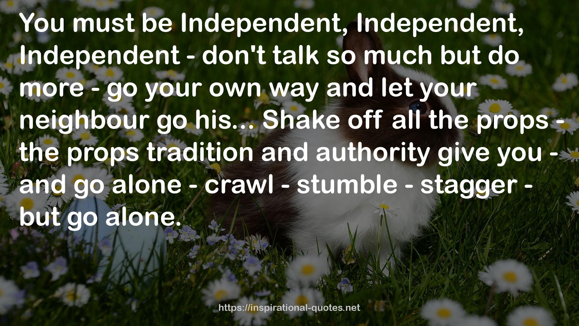 Independent, Independent, Independent  QUOTES