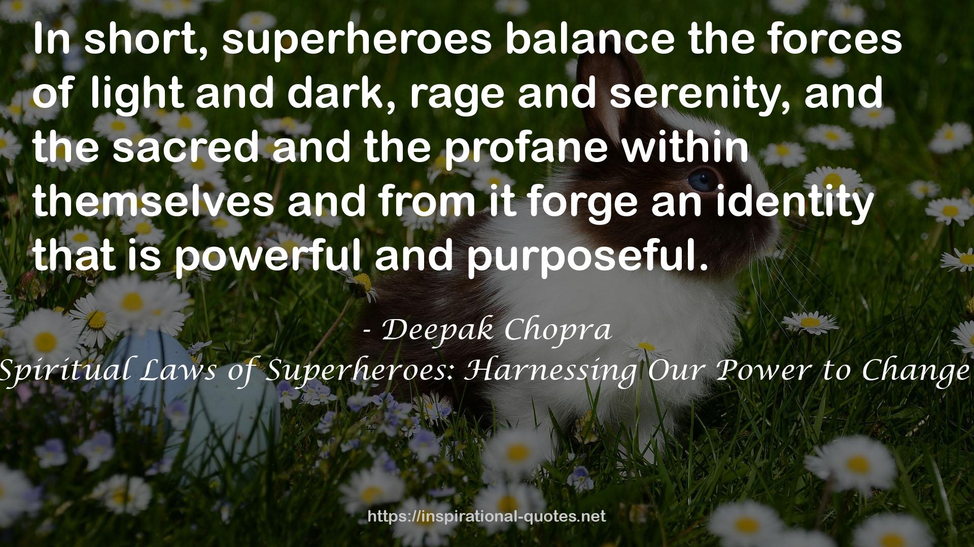 The Seven Spiritual Laws of Superheroes: Harnessing Our Power to Change the World QUOTES