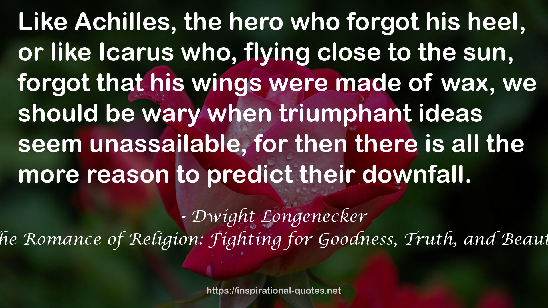 The Romance of Religion: Fighting for Goodness, Truth, and Beauty QUOTES