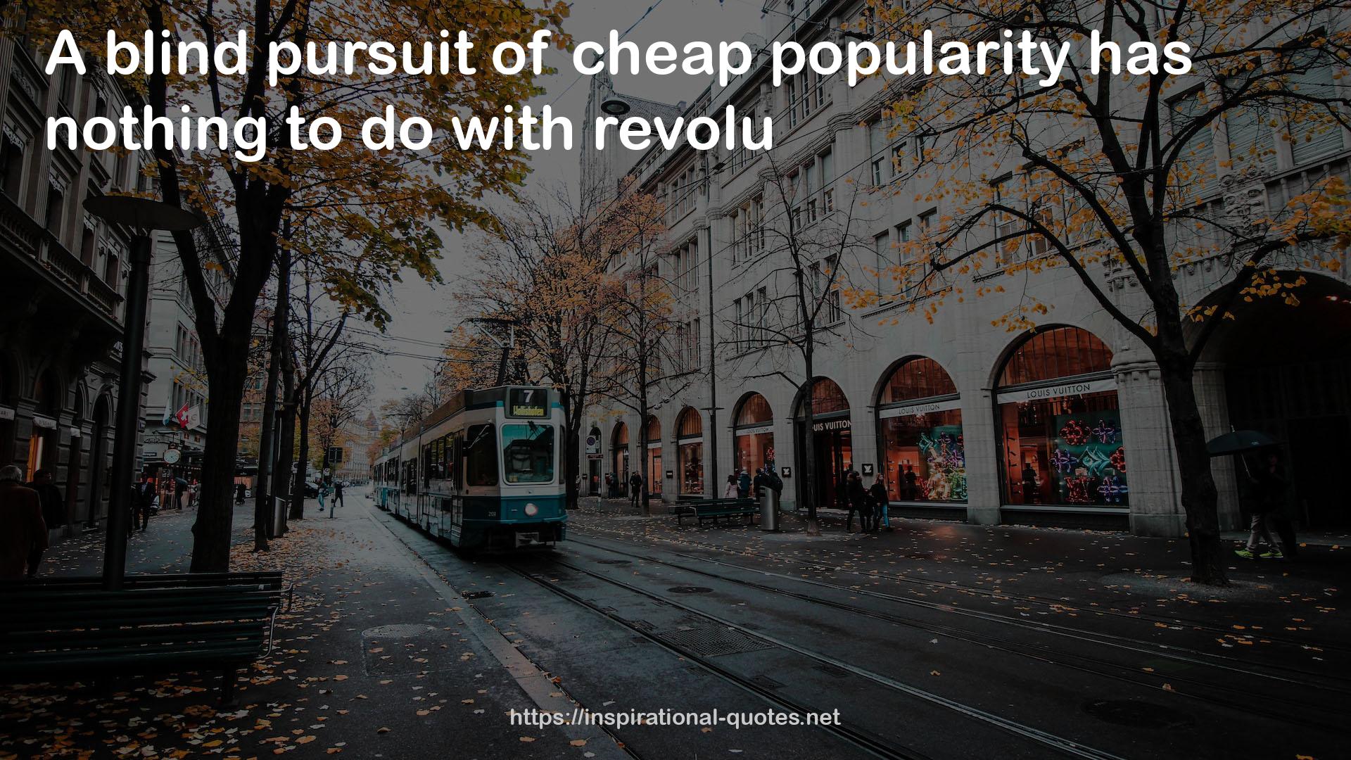 cheap popularity  QUOTES