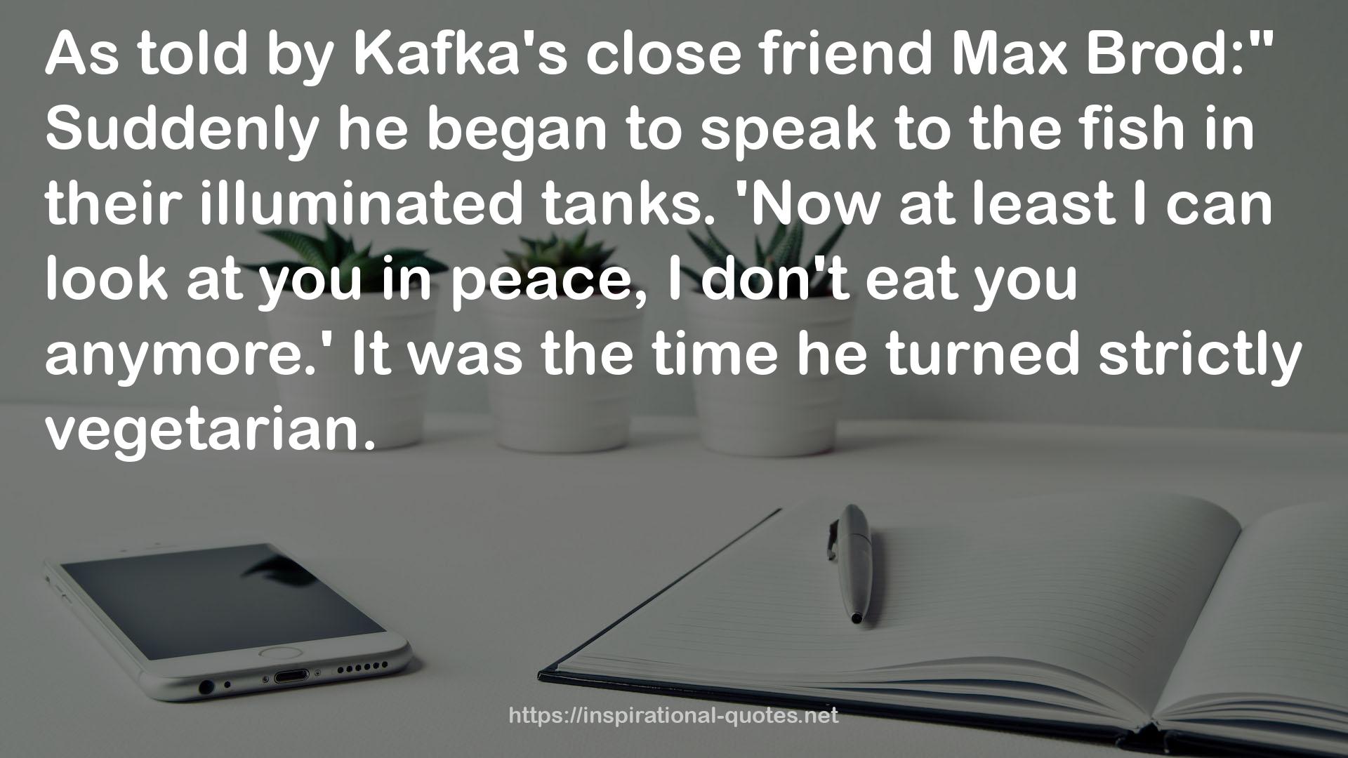 Kafka's close friend  QUOTES