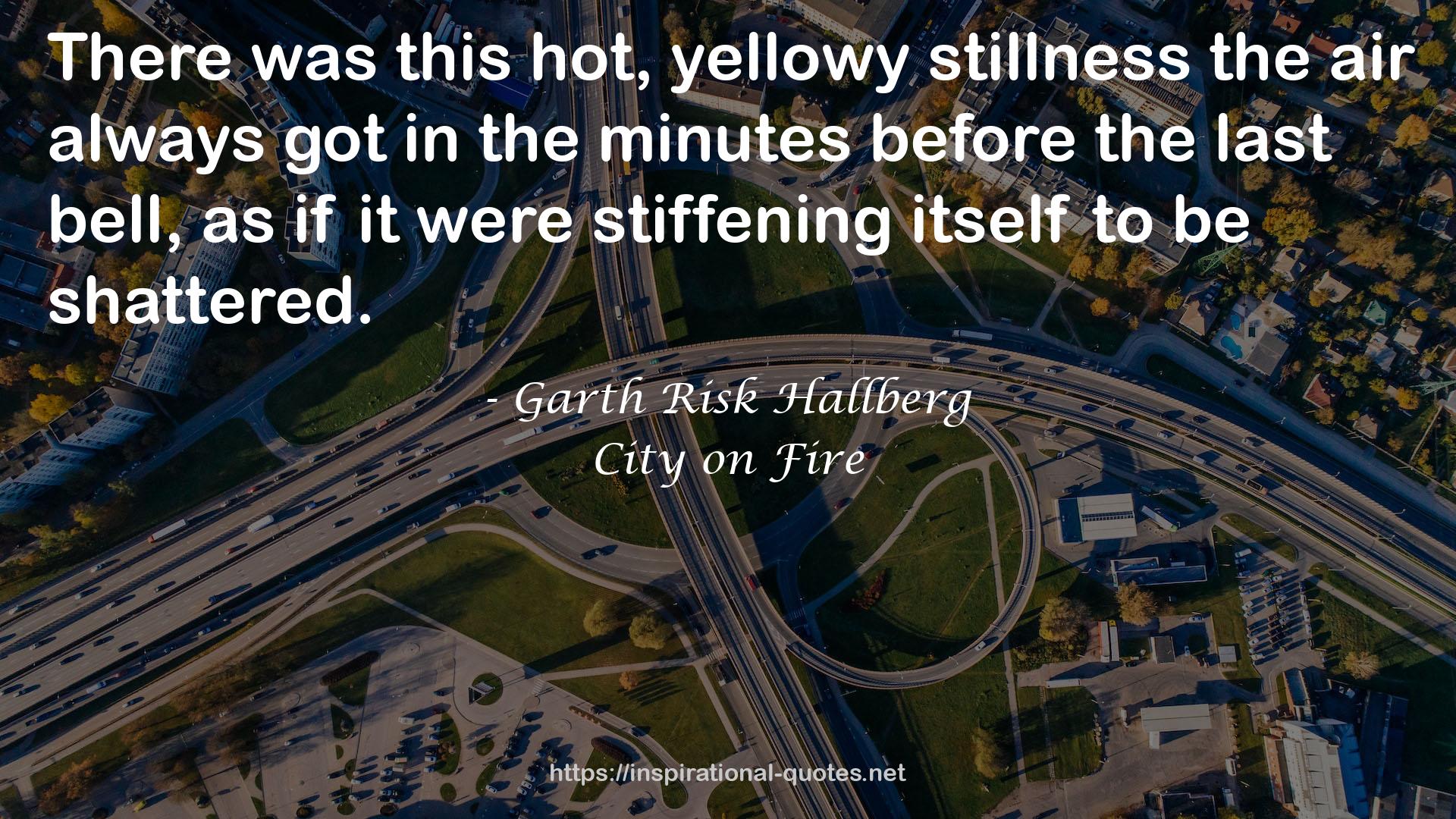 this hot, yellowy stillness  QUOTES