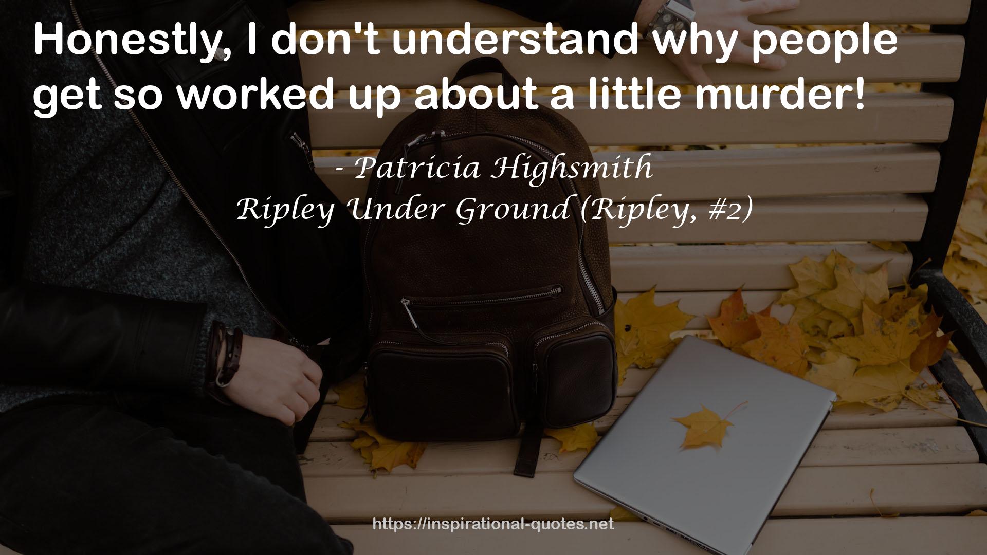 Ripley Under Ground (Ripley, #2) QUOTES