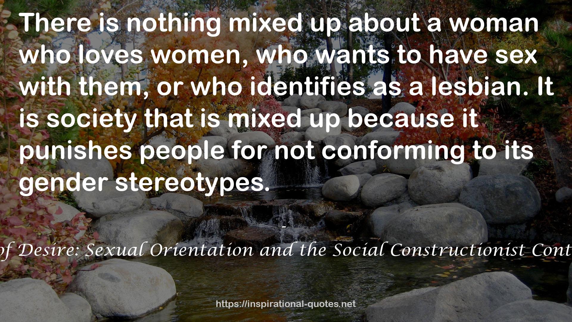 Forms of Desire: Sexual Orientation and the Social Constructionist Controversy QUOTES