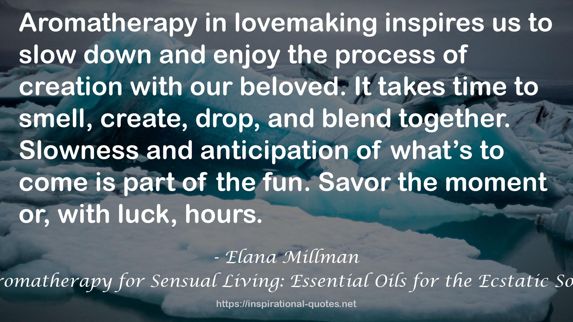 Aromatherapy for Sensual Living: Essential Oils for the Ecstatic Soul QUOTES