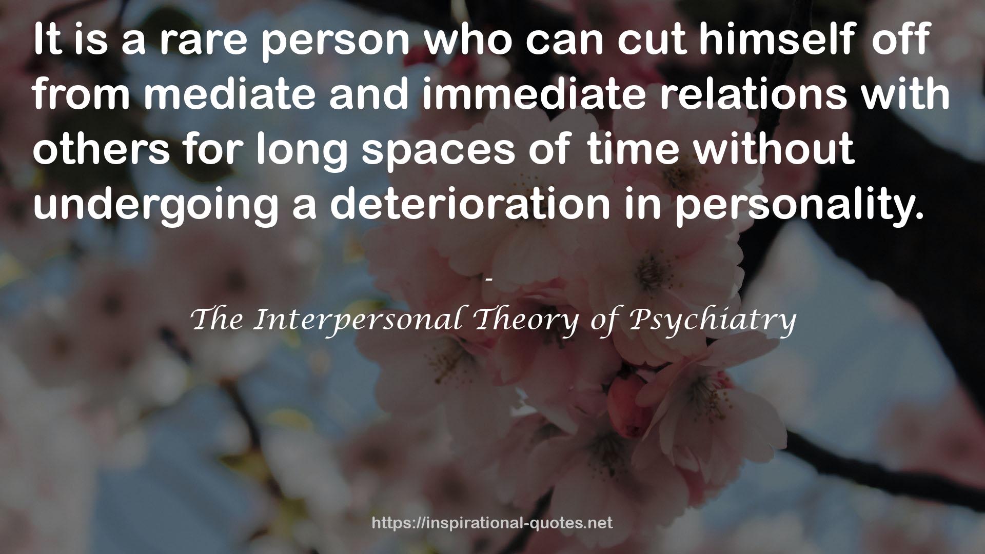 The Interpersonal Theory of Psychiatry QUOTES