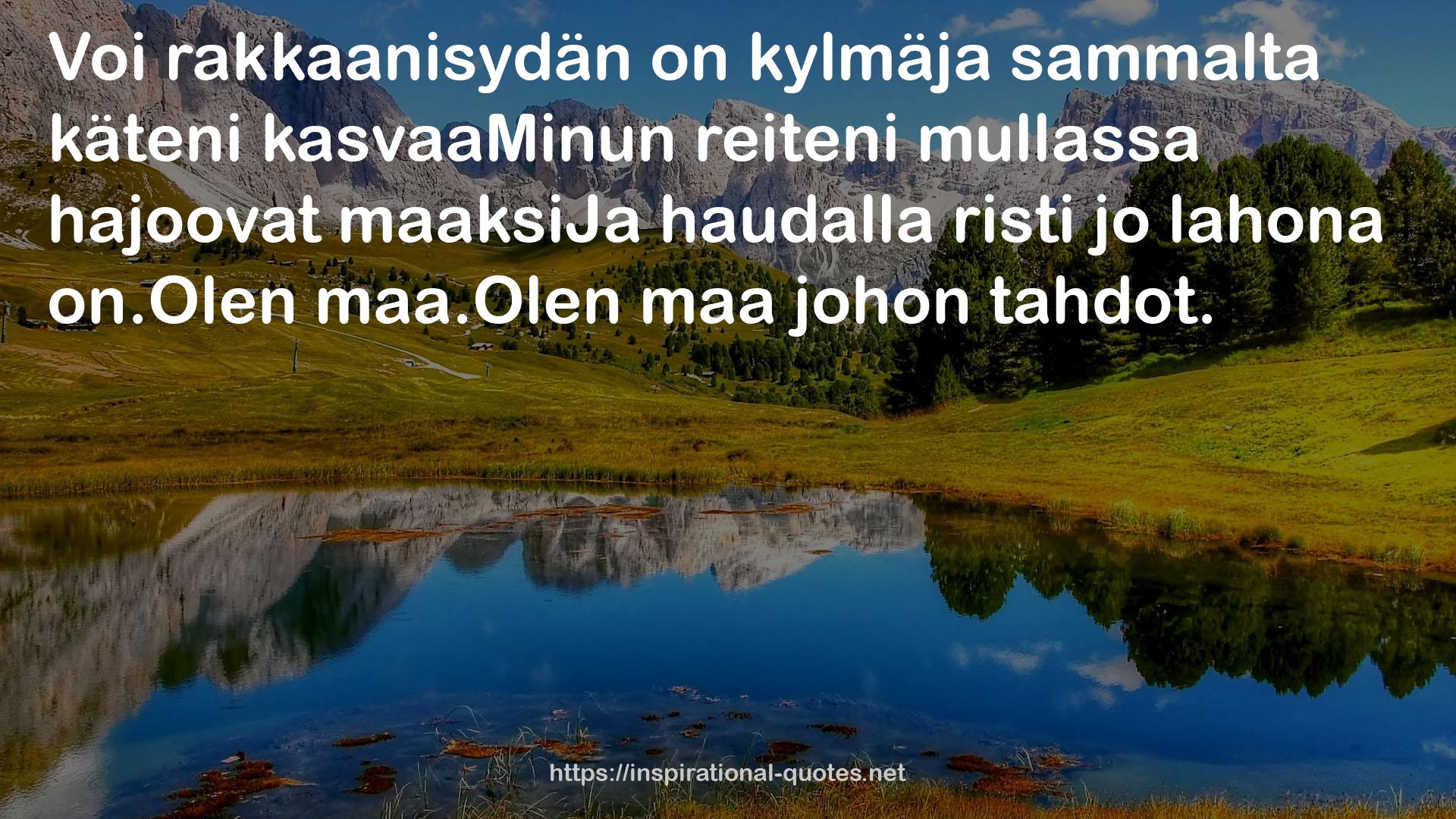 kasvaaMinun reiteni mullassa  QUOTES